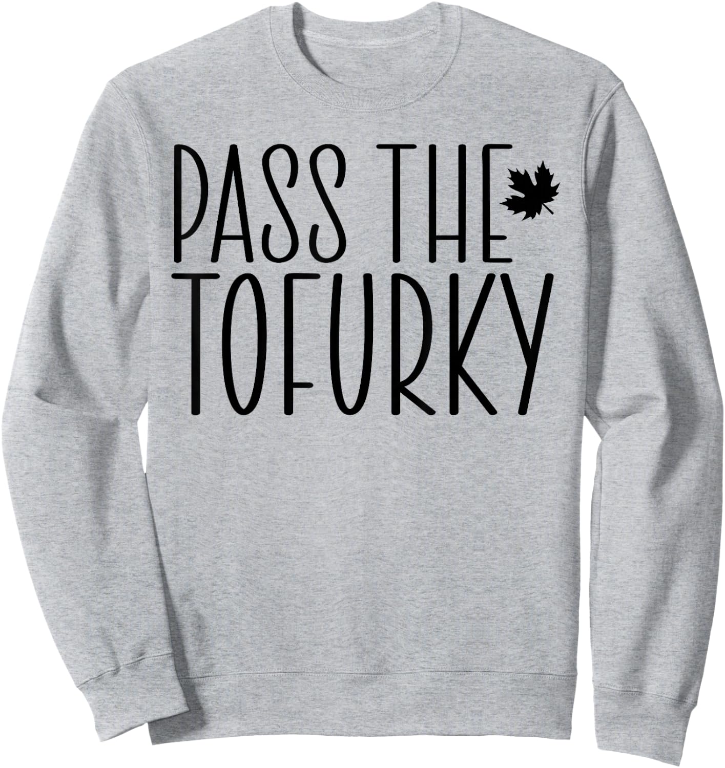 Funny Vegan Pass The Tofurky Eat Tofu Thanksgiving Dinner Sweatshirt - Sweatshirt | Ash