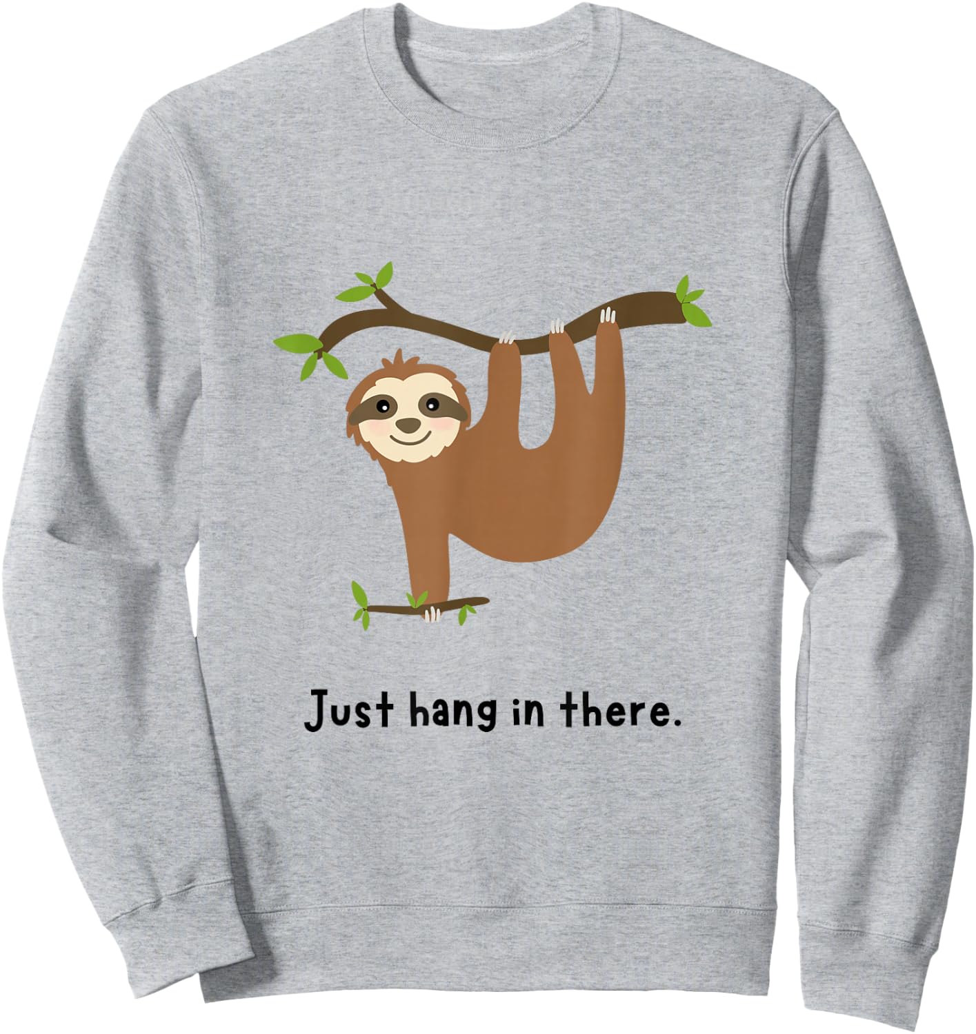 Cute Sloth Just Hang in There Sweatshirt - Sweatshirt | Ash
