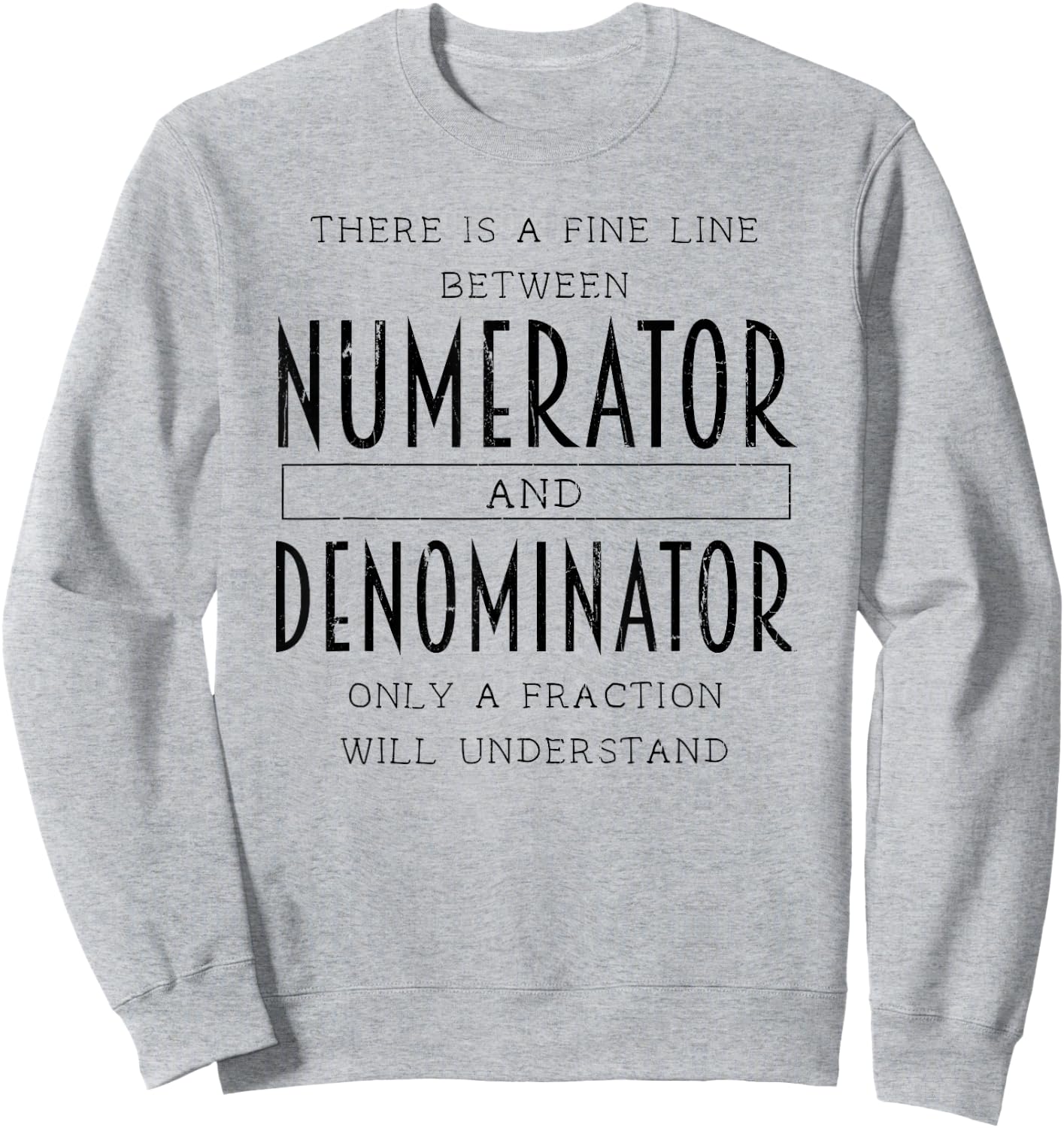 There Is A Fine Line Between Numerator And Denominator Sweatshirt - Sweatshirt | Ash