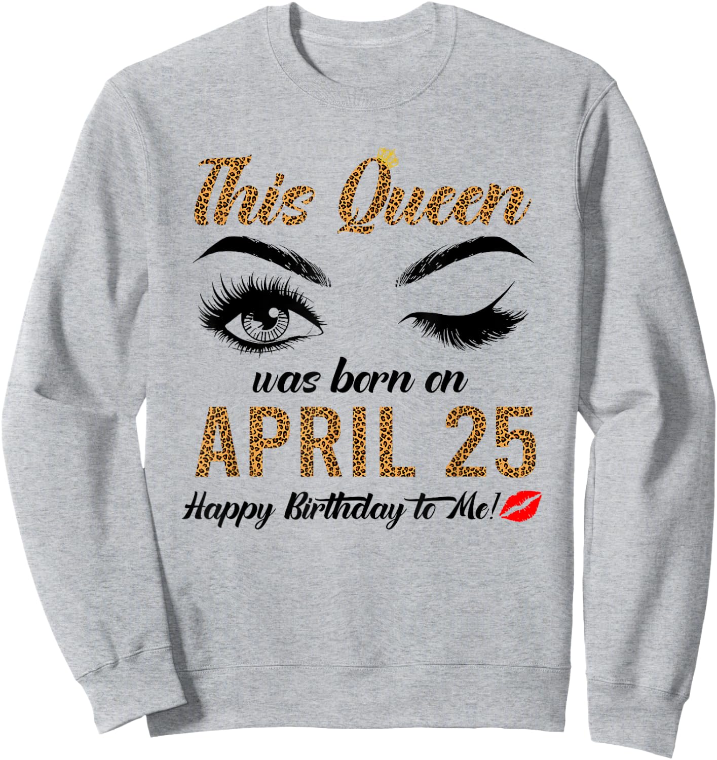 Queens are born on April 25th A queen was born in April Sweatshirt - Sweatshirt | Ash