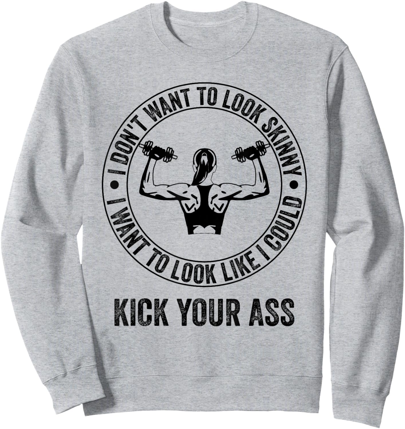 I Don't Want to Look Skinny Funny Workout Gym Sweatshirt - Sweatshirt | Ash