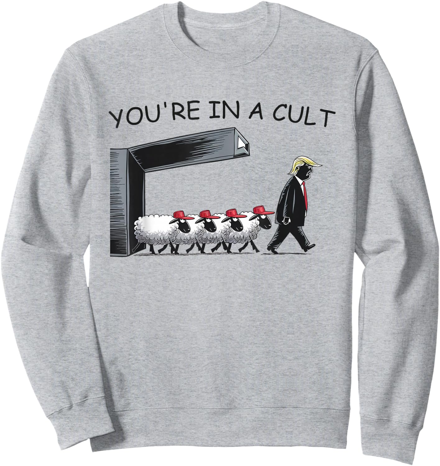 You're in A Cult - Funny Anti Trump Sweatshirt - Sweatshirt | Ash