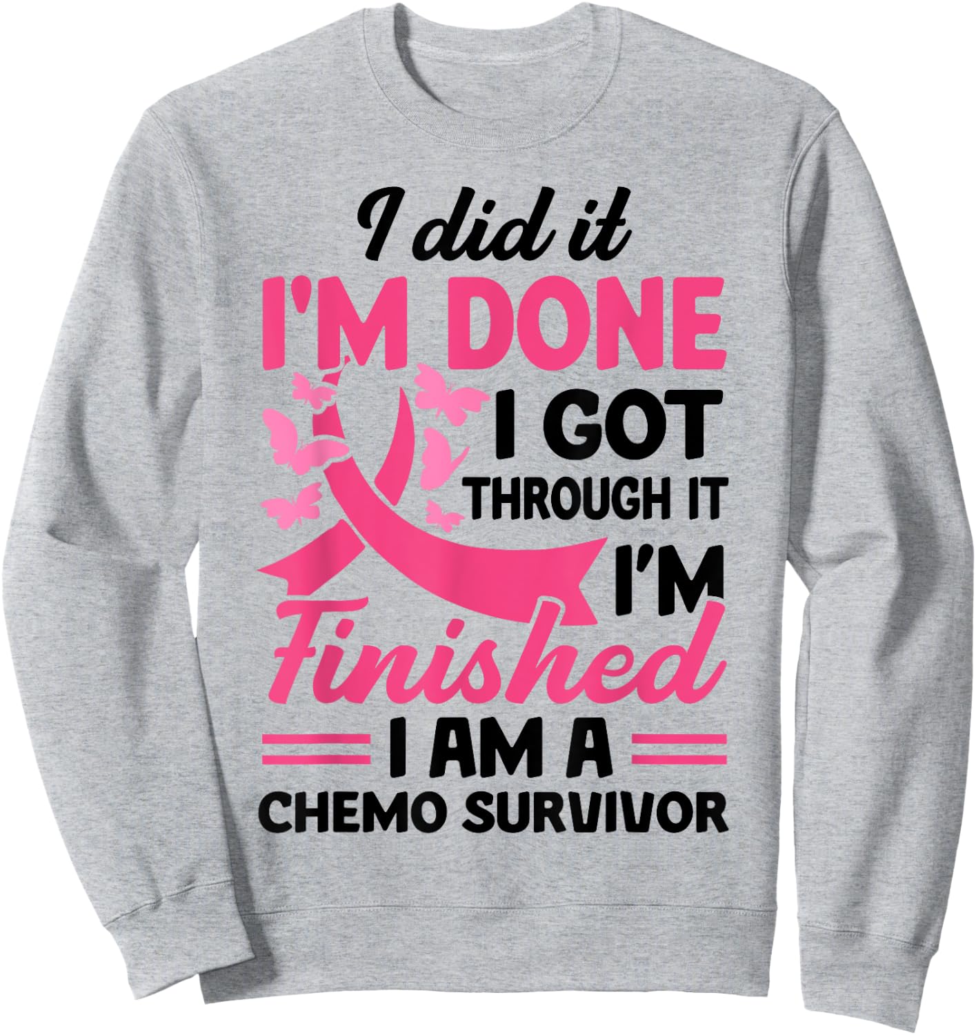 I Did It I'm Done I Got Through It Finished A Chemo Survivor Sweatshirt - Sweatshirt | Ash
