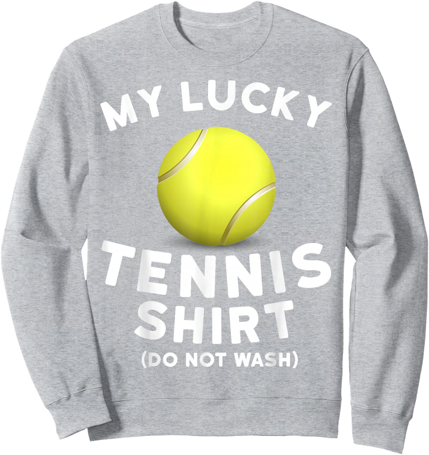 My Lucky Tennis Shirt Funny Tennis Shirt for Tennis Players Sweatshirt - Sweatshirt | Ash