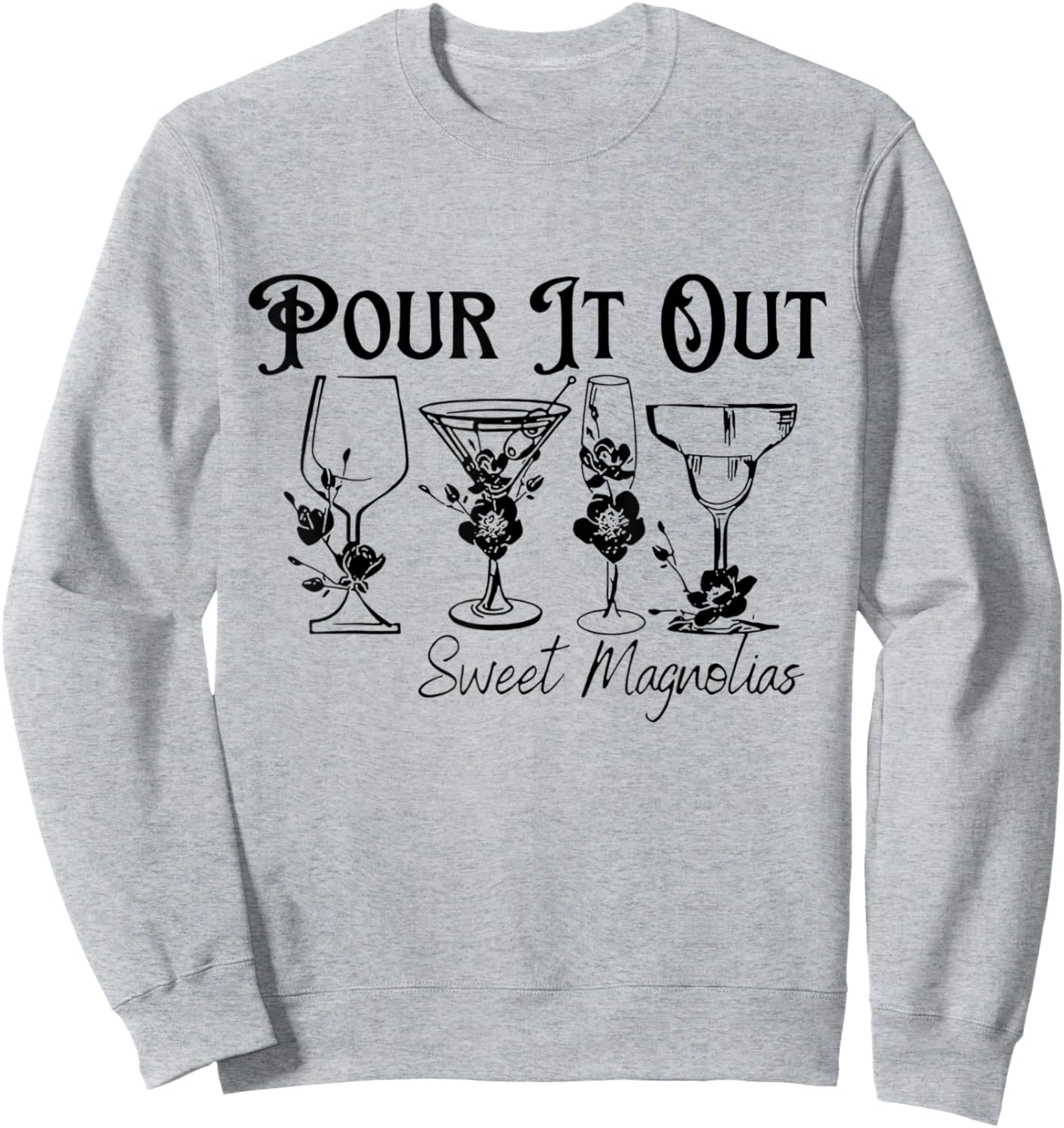 Unique Design Pour It Out Sweet Magnolias Women Sweatshirt - Sweatshirt | Ash