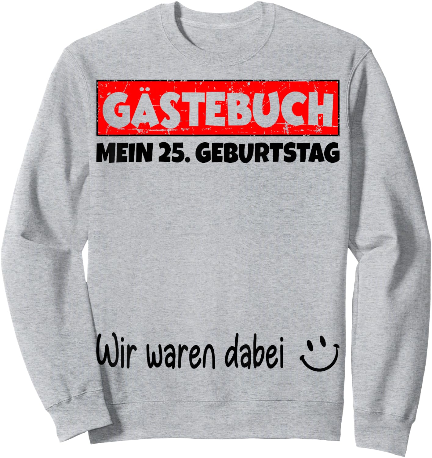 Guest Book Wir War dabei, My 25th Birthday , White, s Sweatshirt - Sweatshirt | Ash