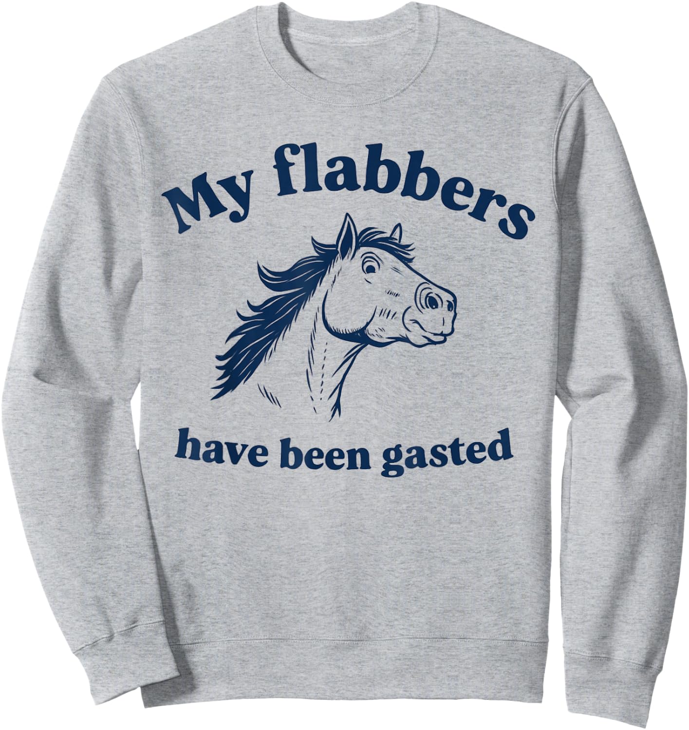 My Flabbers Have Been Gasted Distressed Retro Funny Horse Sweatshirt - Sweatshirt | Ash