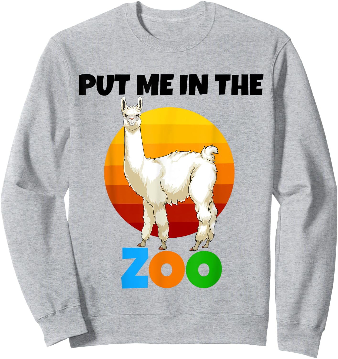Put Me In The Zoo llama Animal Lovers Funny Wild Nature Sweatshirt - Sweatshirt | Ash
