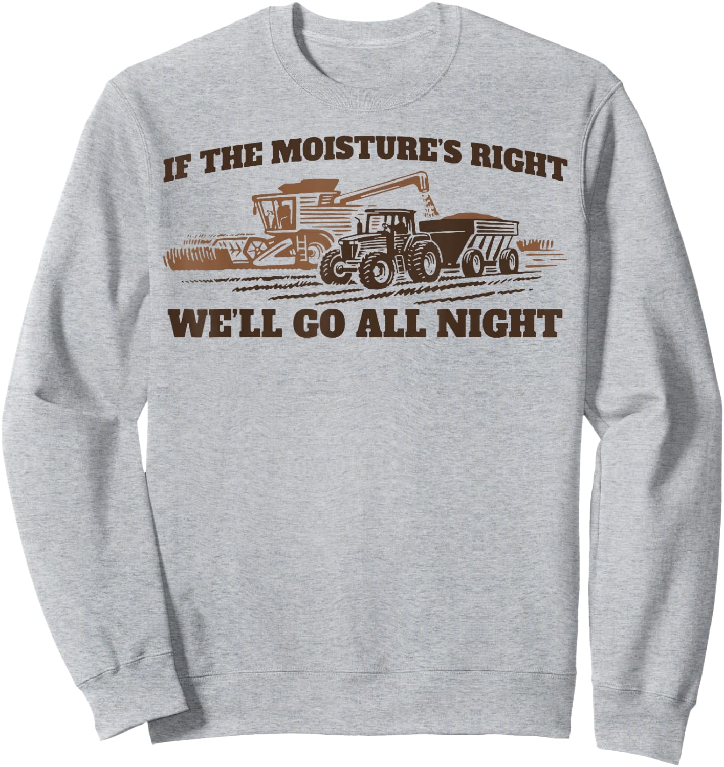 If The Moistures Right We'll Go All Night Sweatshirt - Sweatshirt | Ash