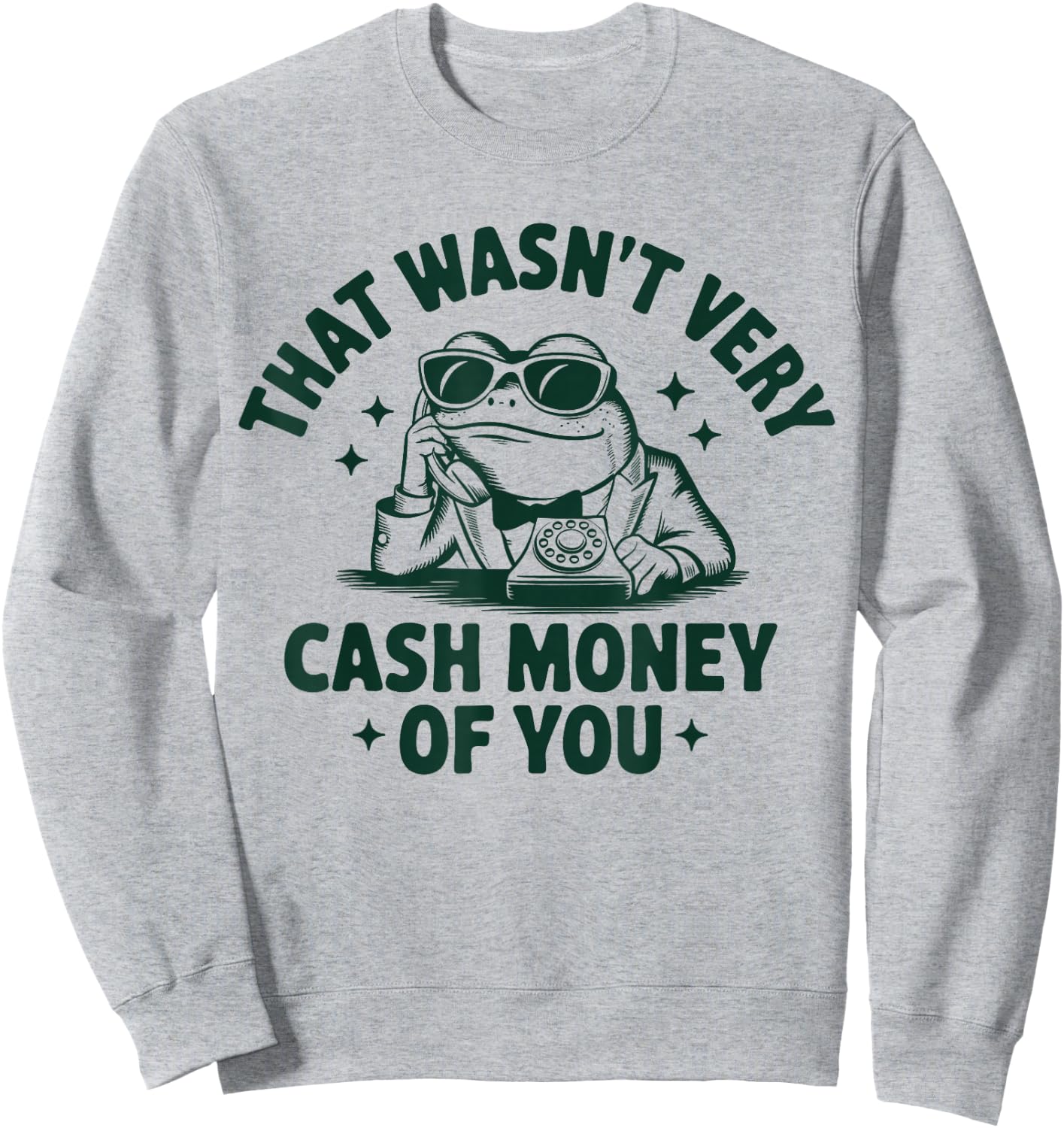 That Wasn't Very Cash Money Of You Funny Frog Sweatshirt - Sweatshirt | Ash