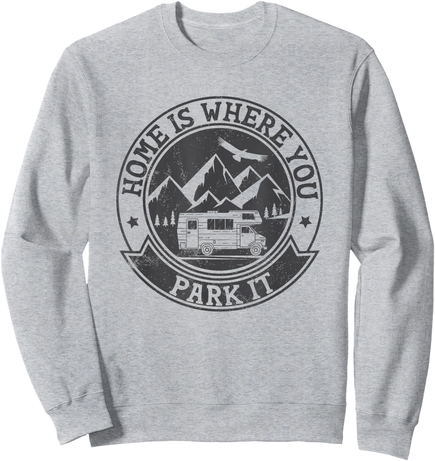 Home Is Where You Park It Funny for RV Campers Sweatshirt - Sweatshirt | Ash