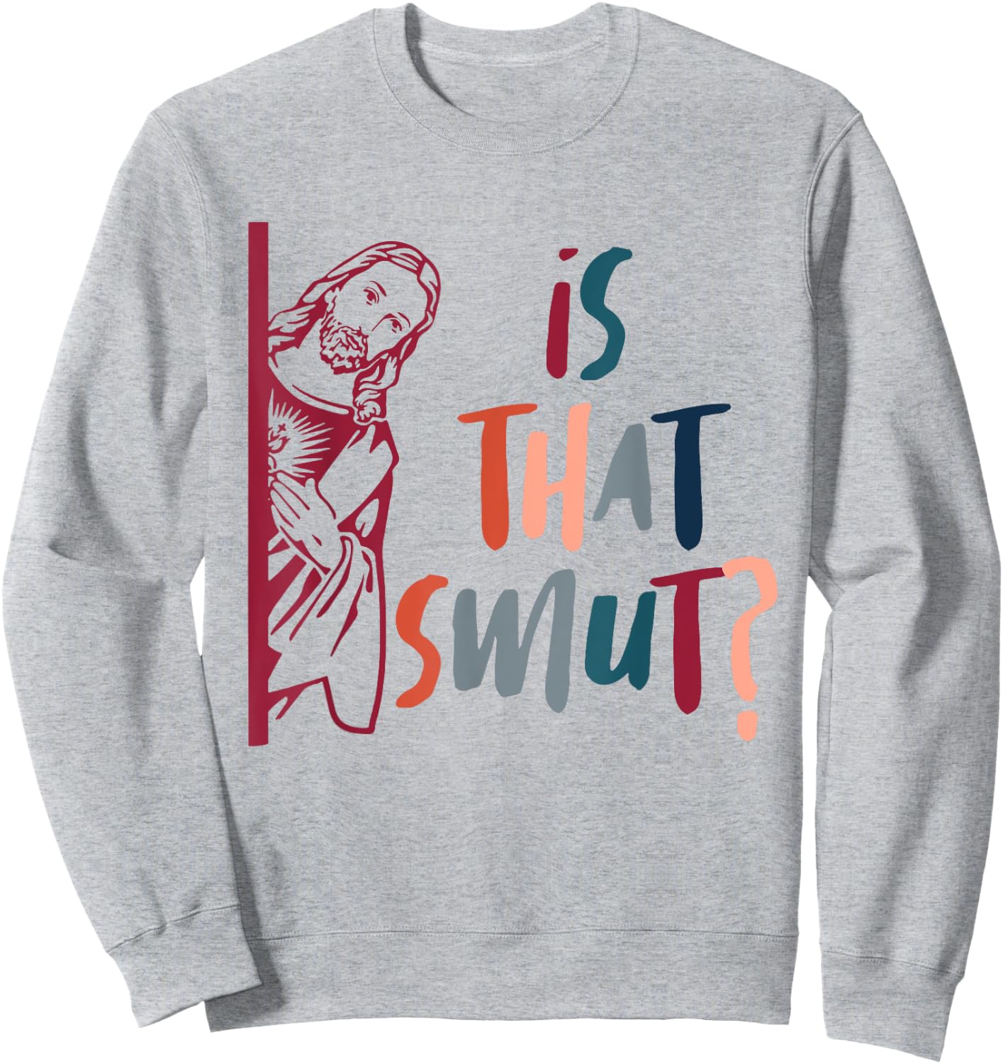Funny Jesus God Smut Reader Smut Reading Book Is That Smut Sweatshirt - Sweatshirt | Ash