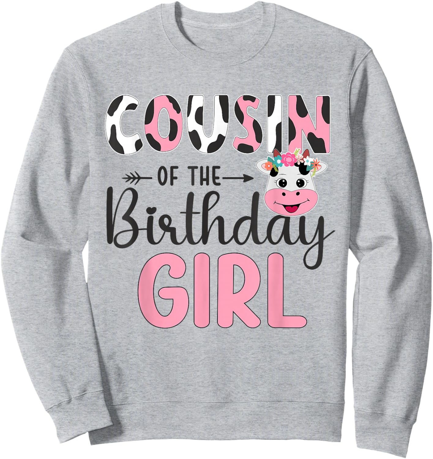 Cousin Of The Birthday Girl Farm Cow 1 St Birthday Girl Sweatshirt - Sweatshirt | Ash