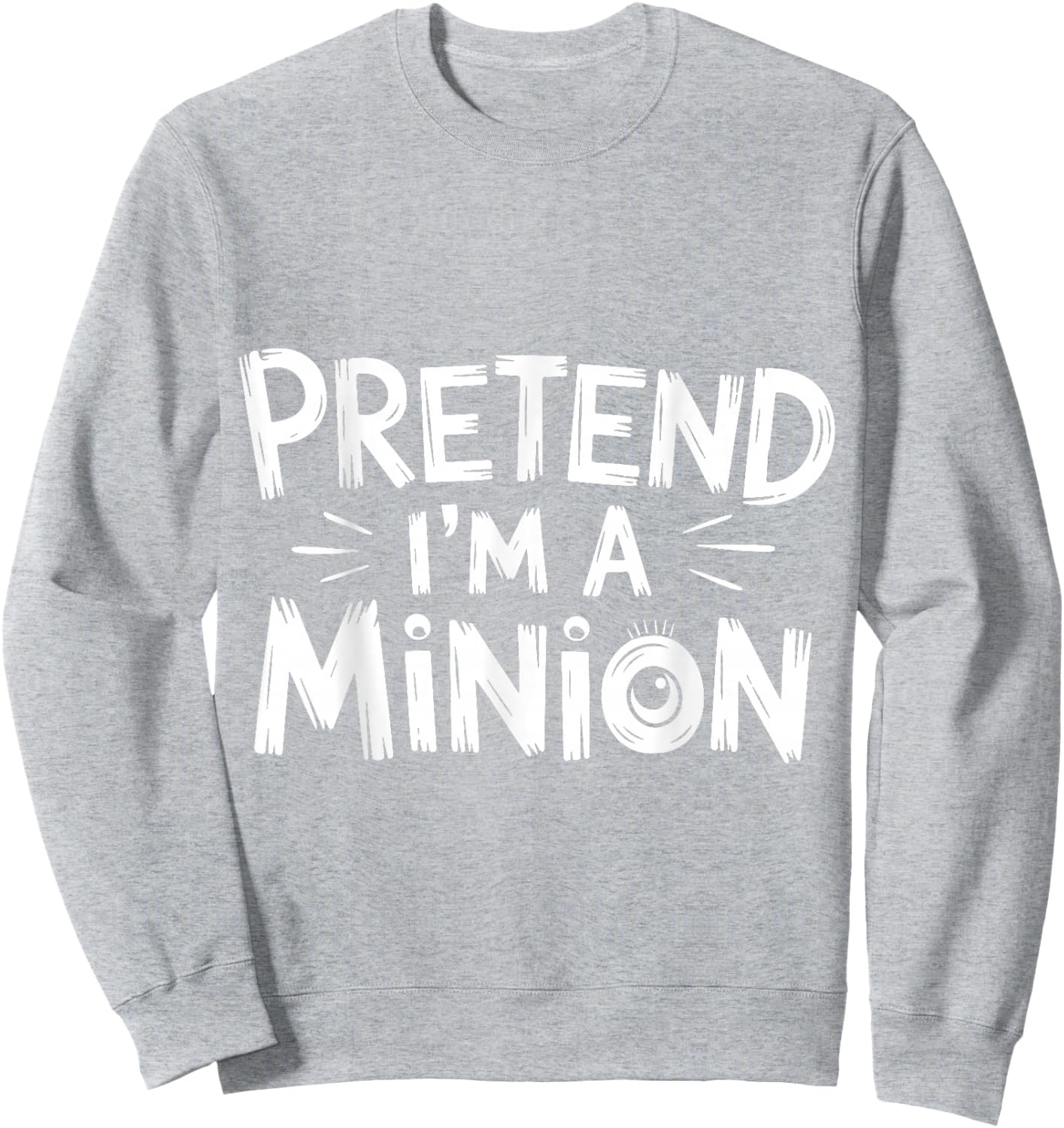 Pretend I'm A Minion Costume Party Funny Halloween Minion , black Sweatshirt - Sweatshirt | Ash