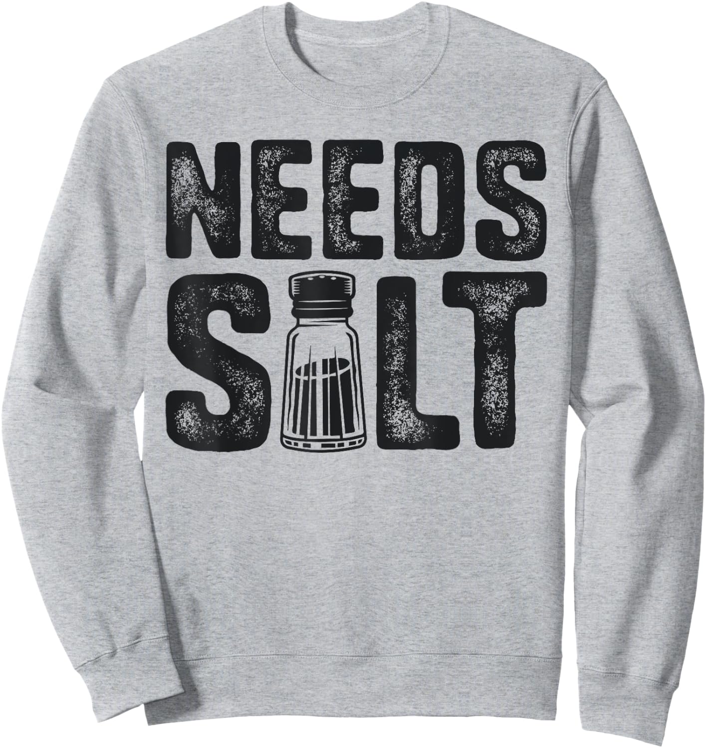 Chef Needs Salt Funny Men Cook Cooking Culinary Sweatshirt - Sweatshirt | Ash