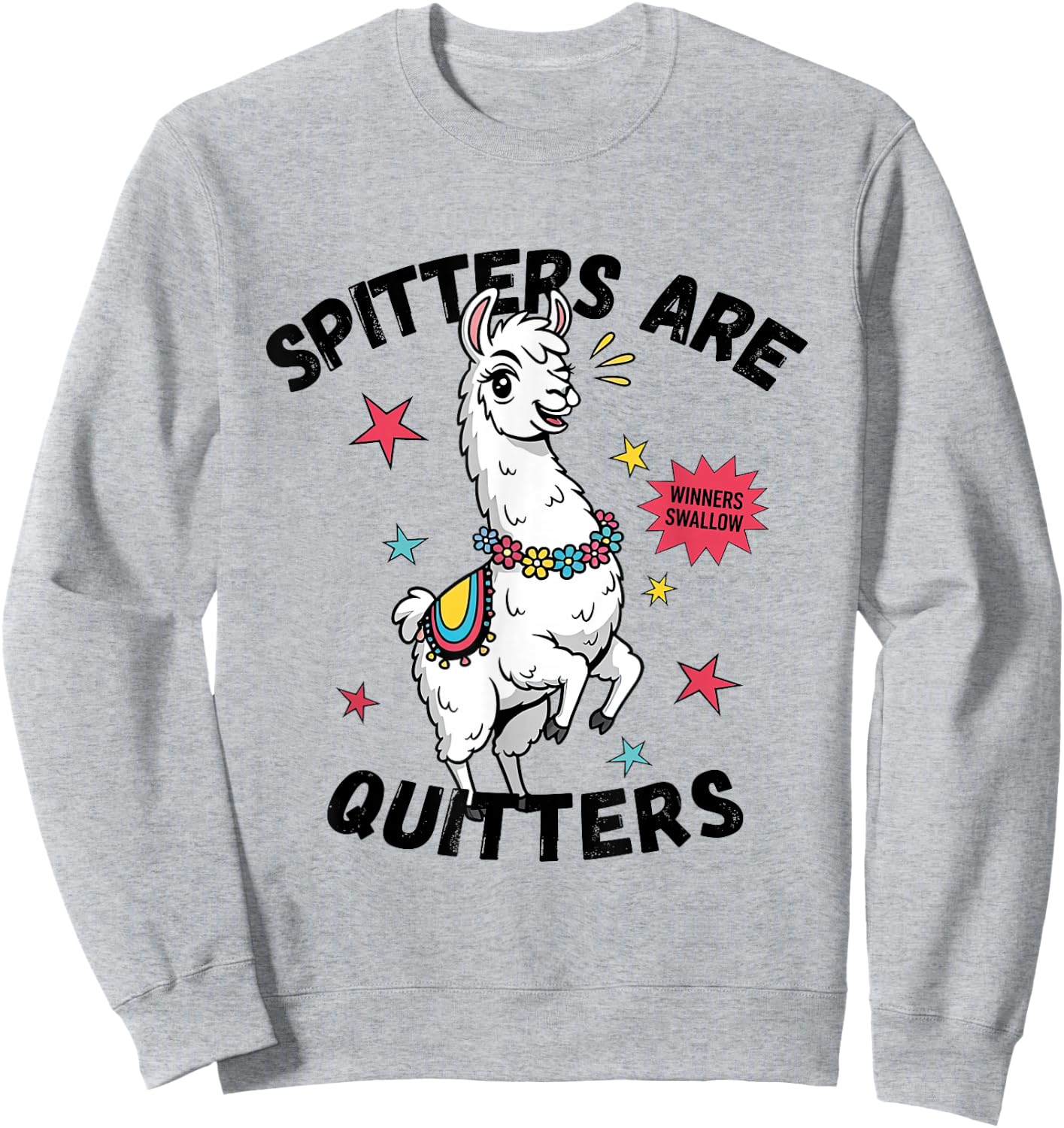 Spitters are Quitters Funny Alpaca Llama Meme Adult Humor Sweatshirt - Sweatshirt | Ash