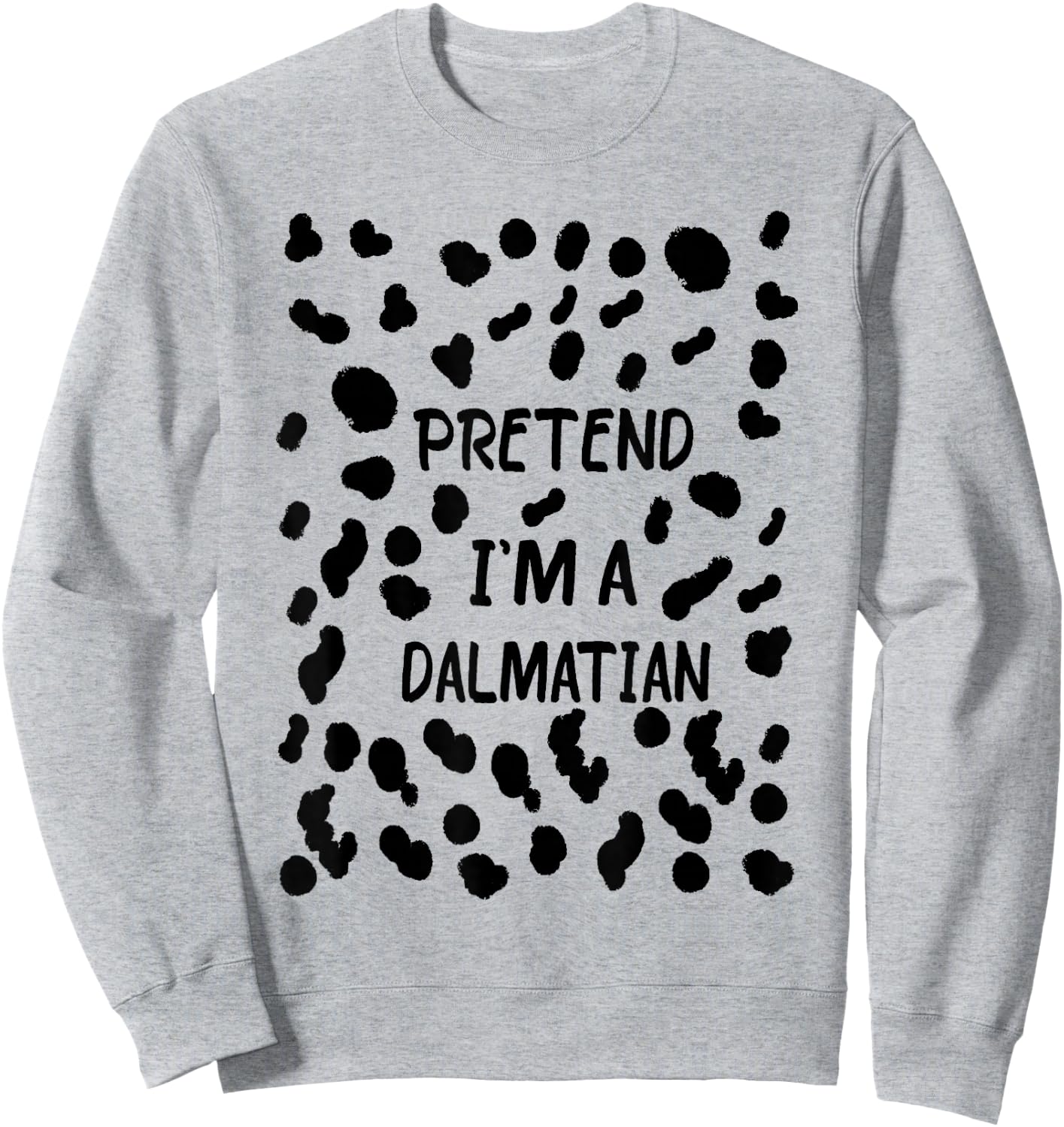 Pretend I'm a Dalmatian Funny Lazy Halloween Costume Dog Sweatshirt - Sweatshirt | Ash