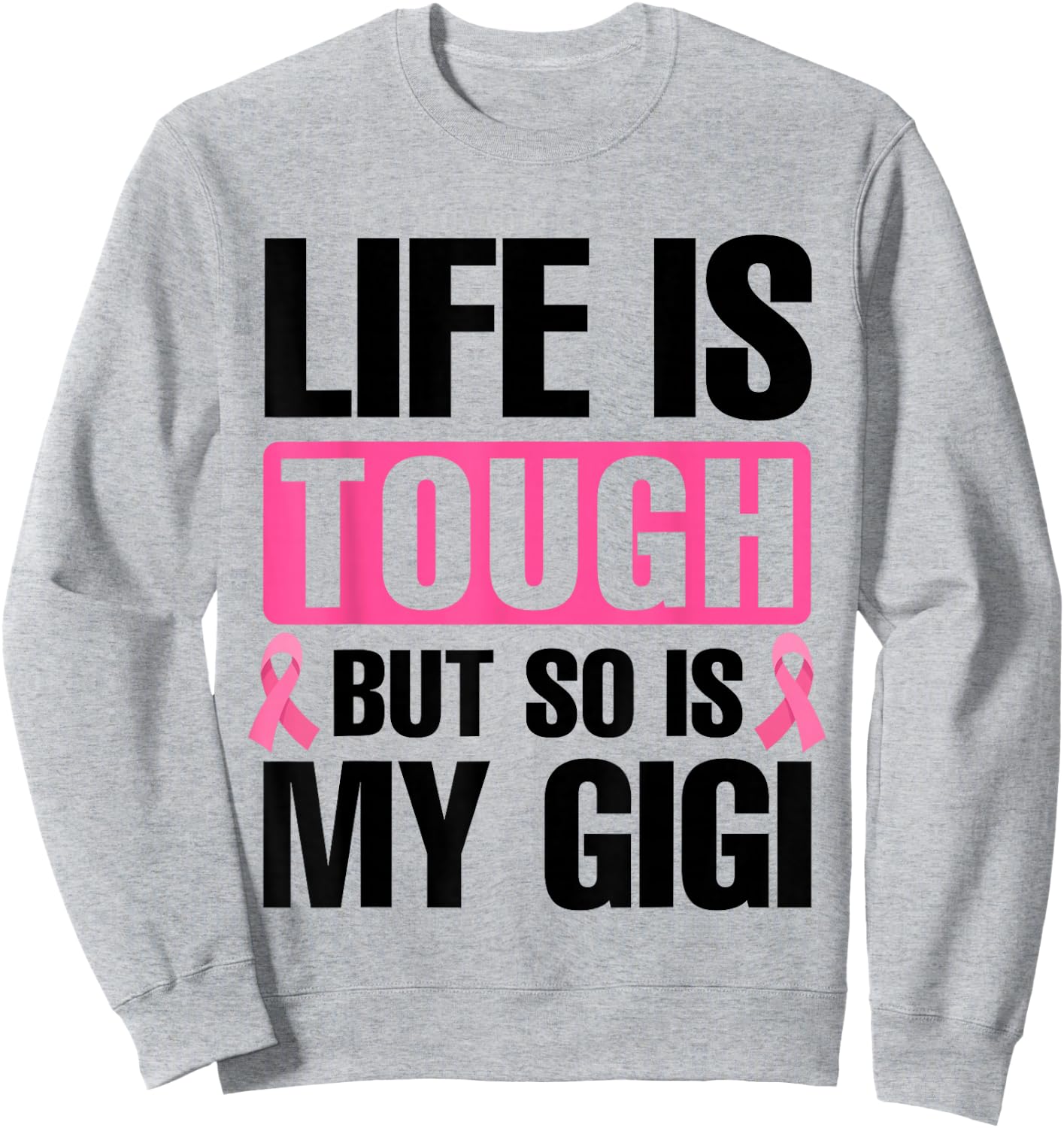 Life Is Tough But So Is My Gigi Breast Cancer Awareness Sweatshirt - Sweatshirt | Ash