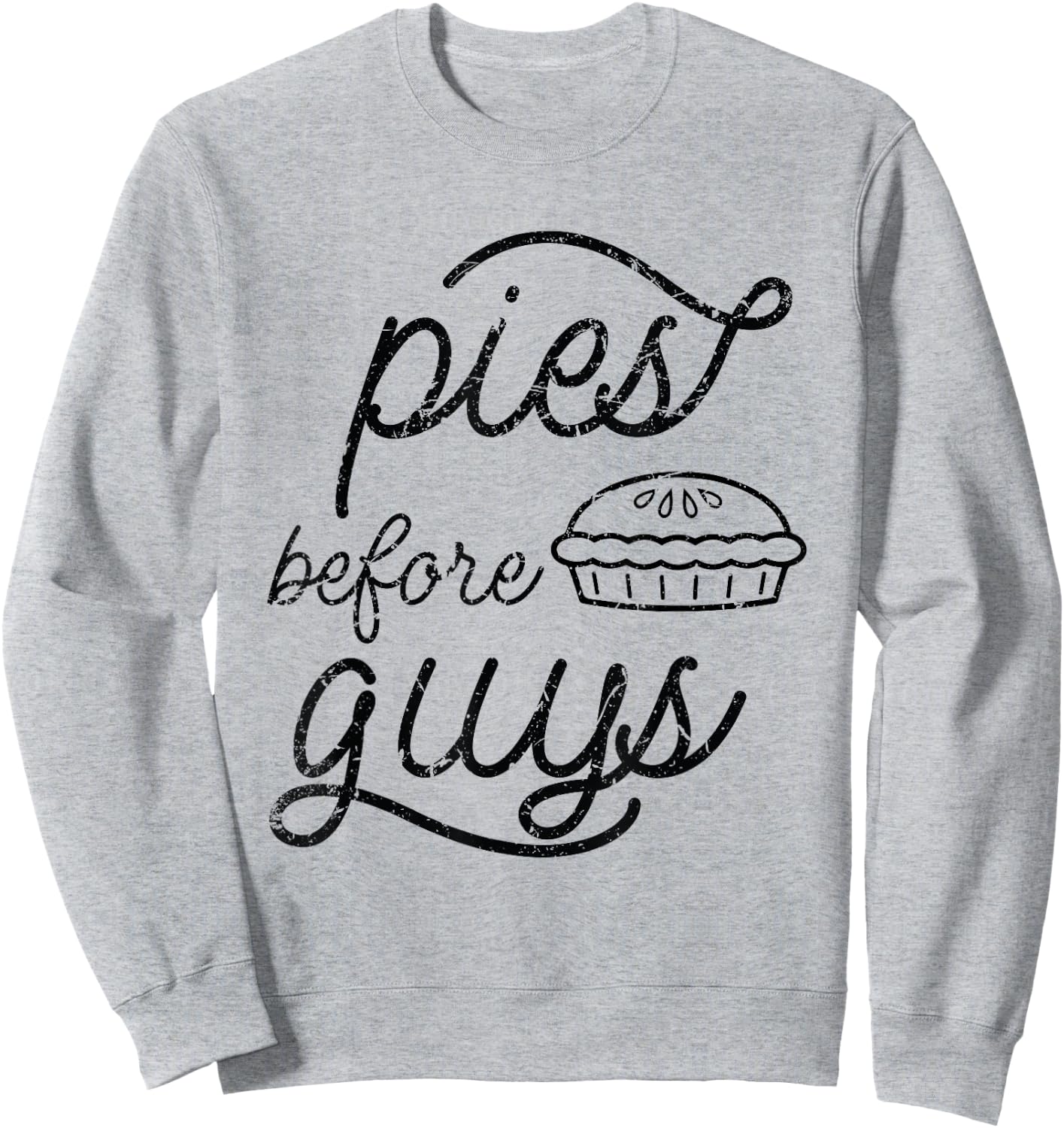 Pies Before Guys Funny Thanksgiving Sweatshirt - Sweatshirt | Ash