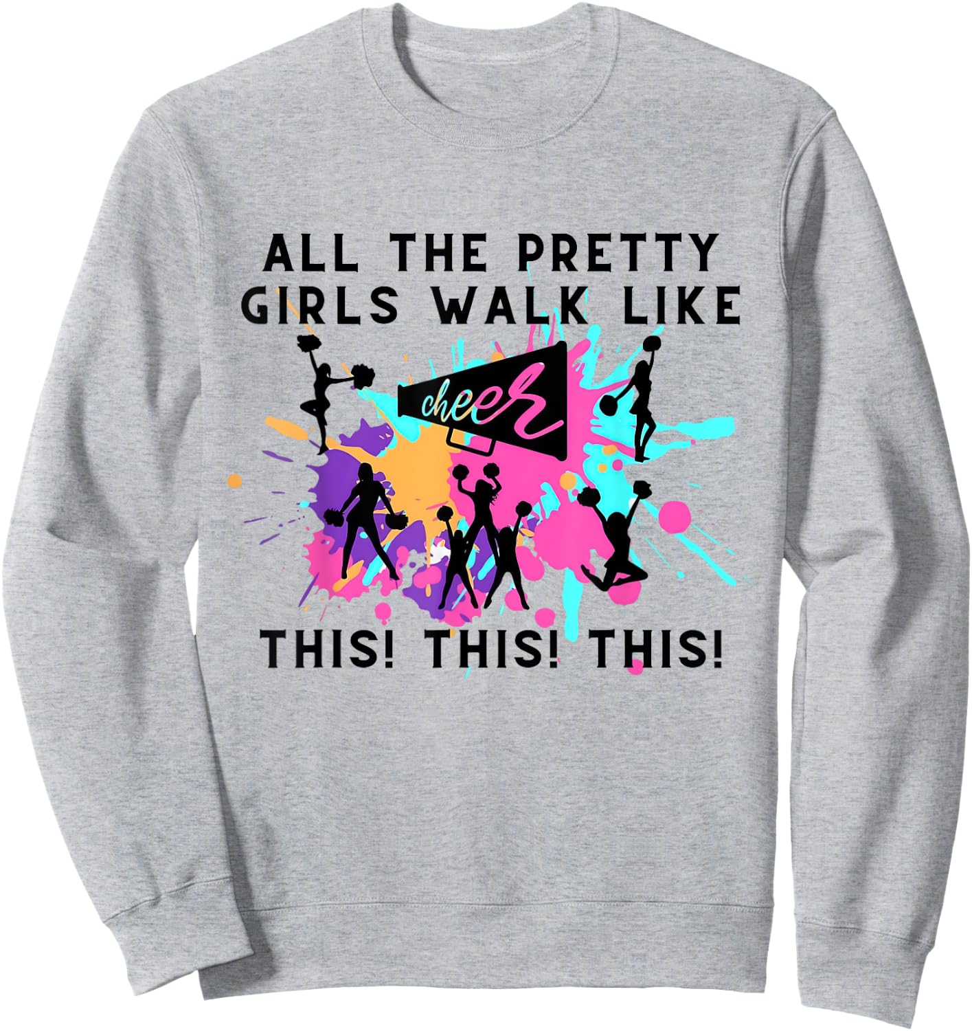 All The Pretty Girls Walk Like This Cheer Mom Cheerleading Sweatshirt - Sweatshirt | Ash
