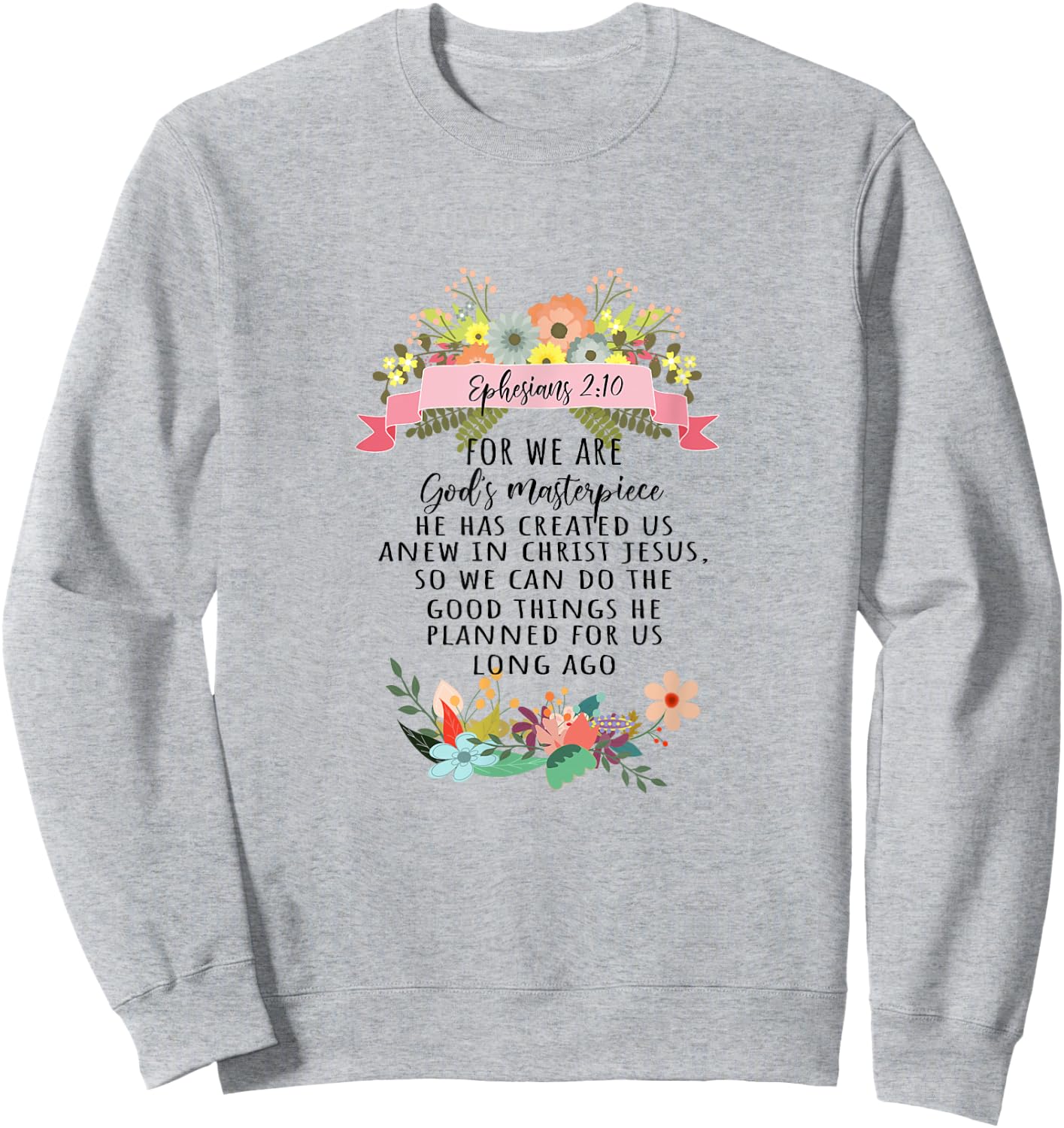 For We Are God's Masterpiece Ephesians 2:10 Christian Faith Sweatshirt - Sweatshirt | Ash