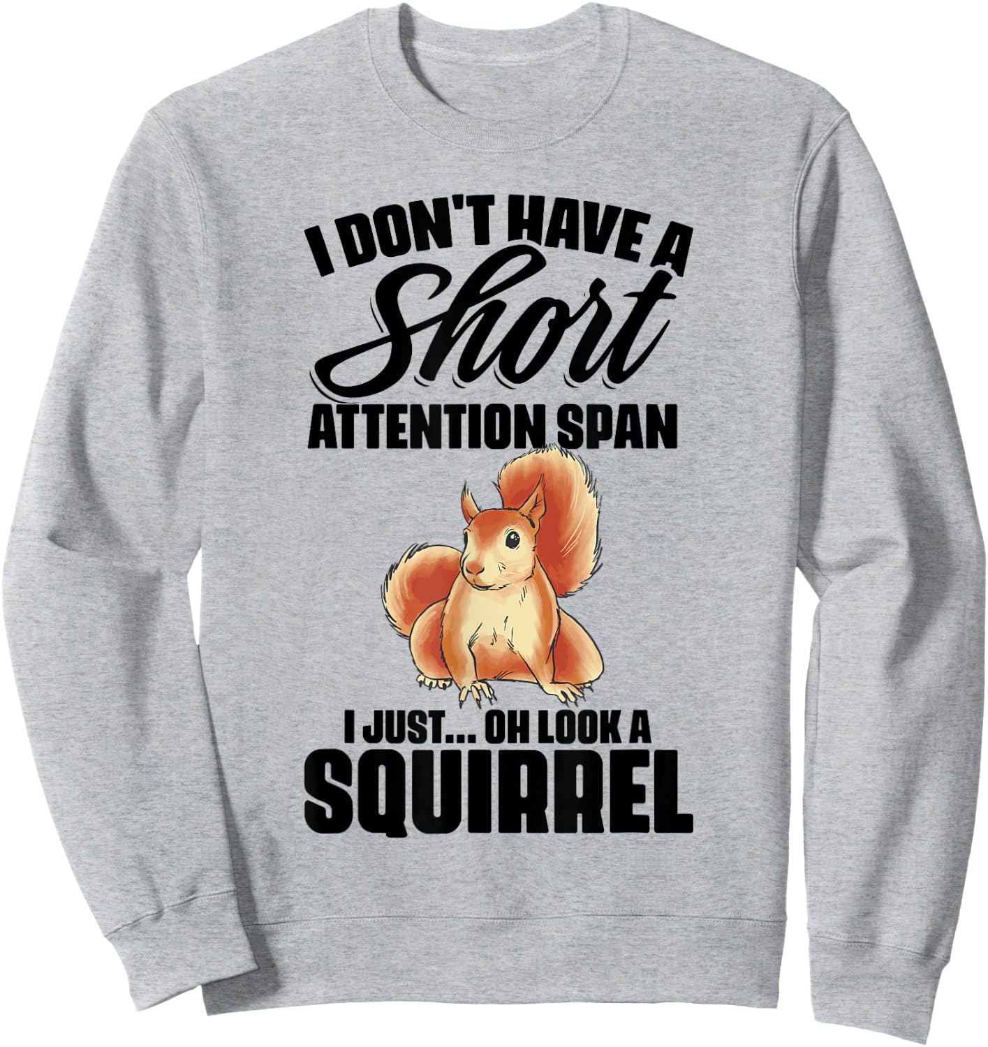 I Don't Have A Short Attention Span Funny ADHD Awareness Sweatshirt - Sweatshirt | Ash