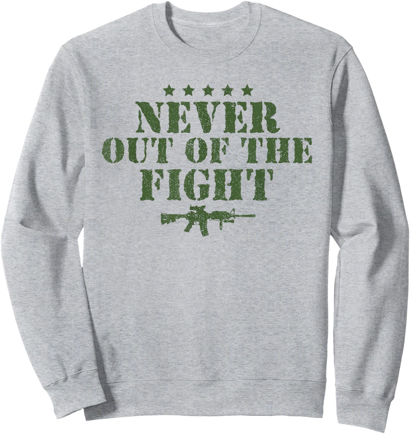 Never Out Of The Fight Military Sayings Quote American Gift Sweatshirt - Sweatshirt | Ash