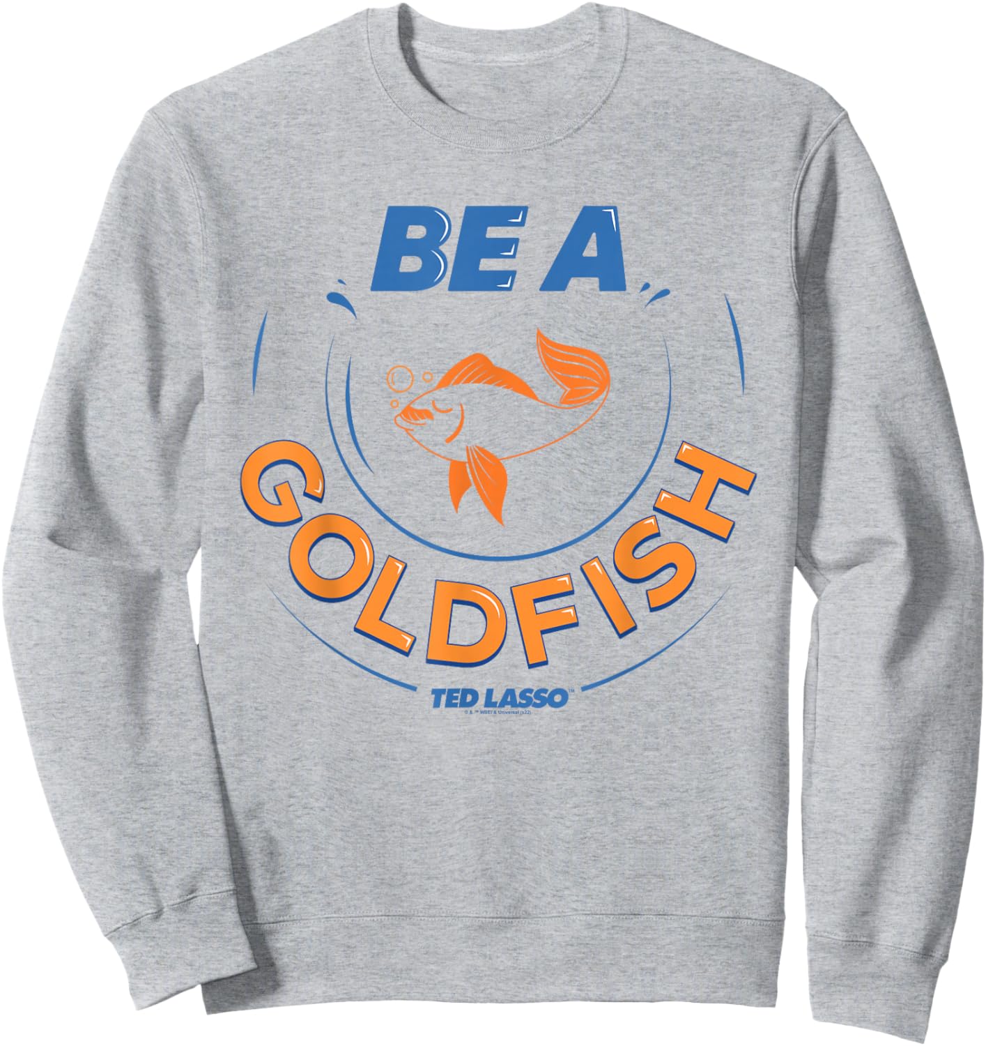 Ted Lasso Be A Goldfish Sweatshirt - Sweatshirt | Ash