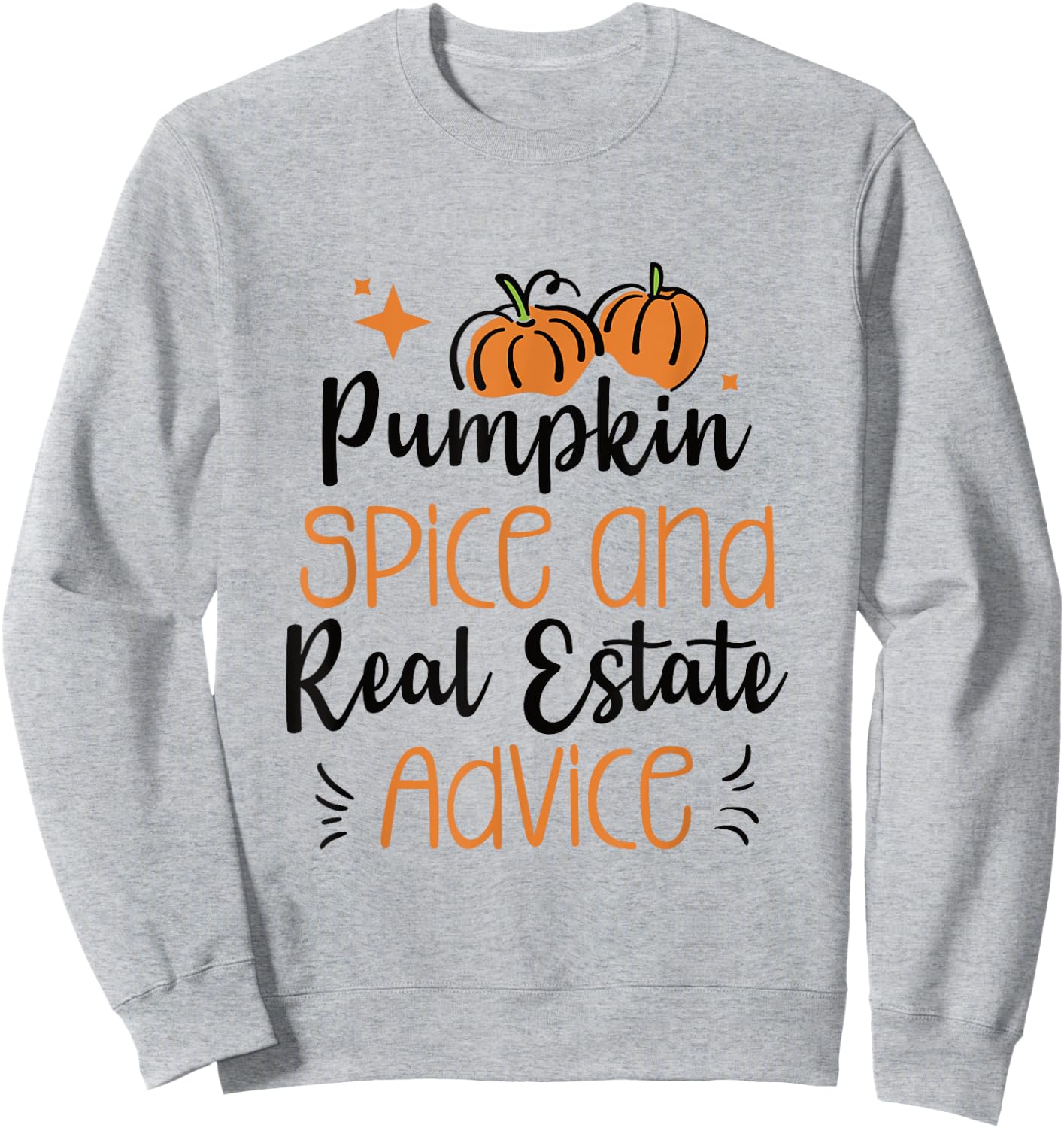 Pumpkin Spice and Real Estate Advice Sweatshirt - Sweatshirt | Ash