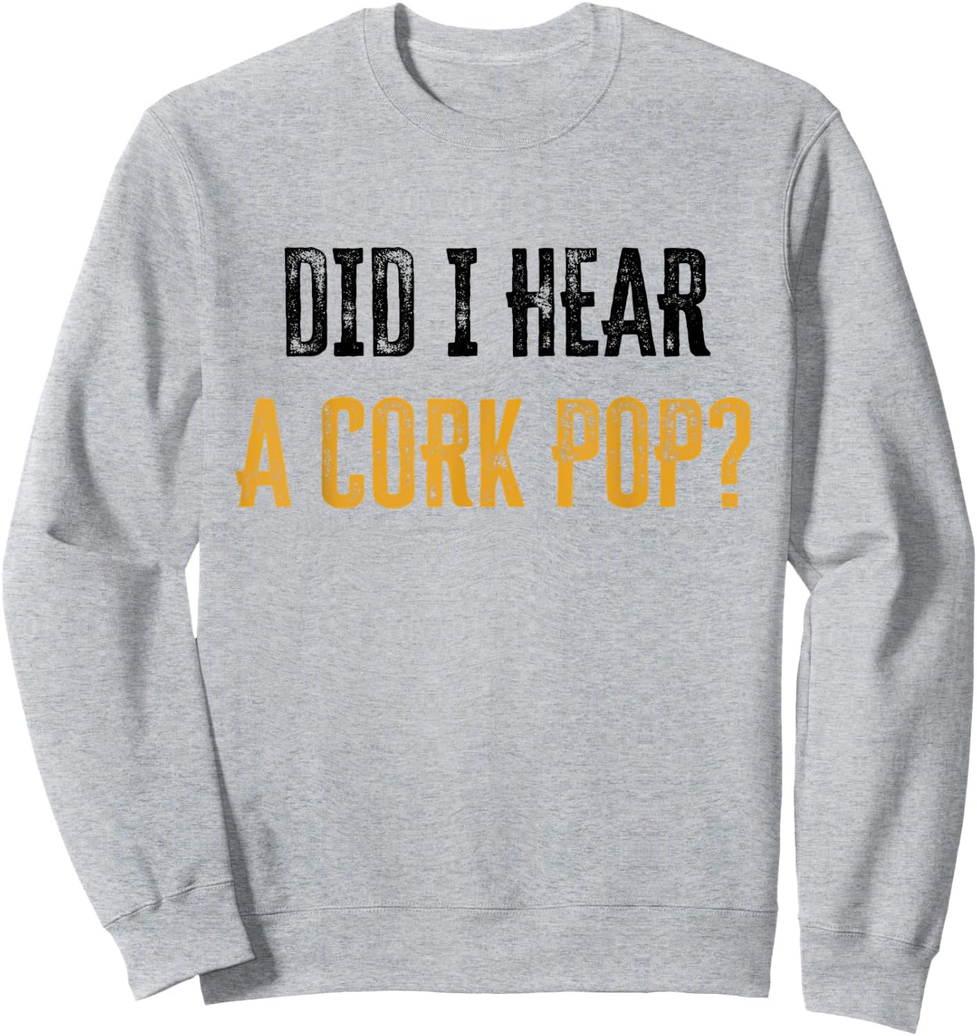 Did I Hear a Cork Pop Sweatshirt - Sweatshirt | Ash