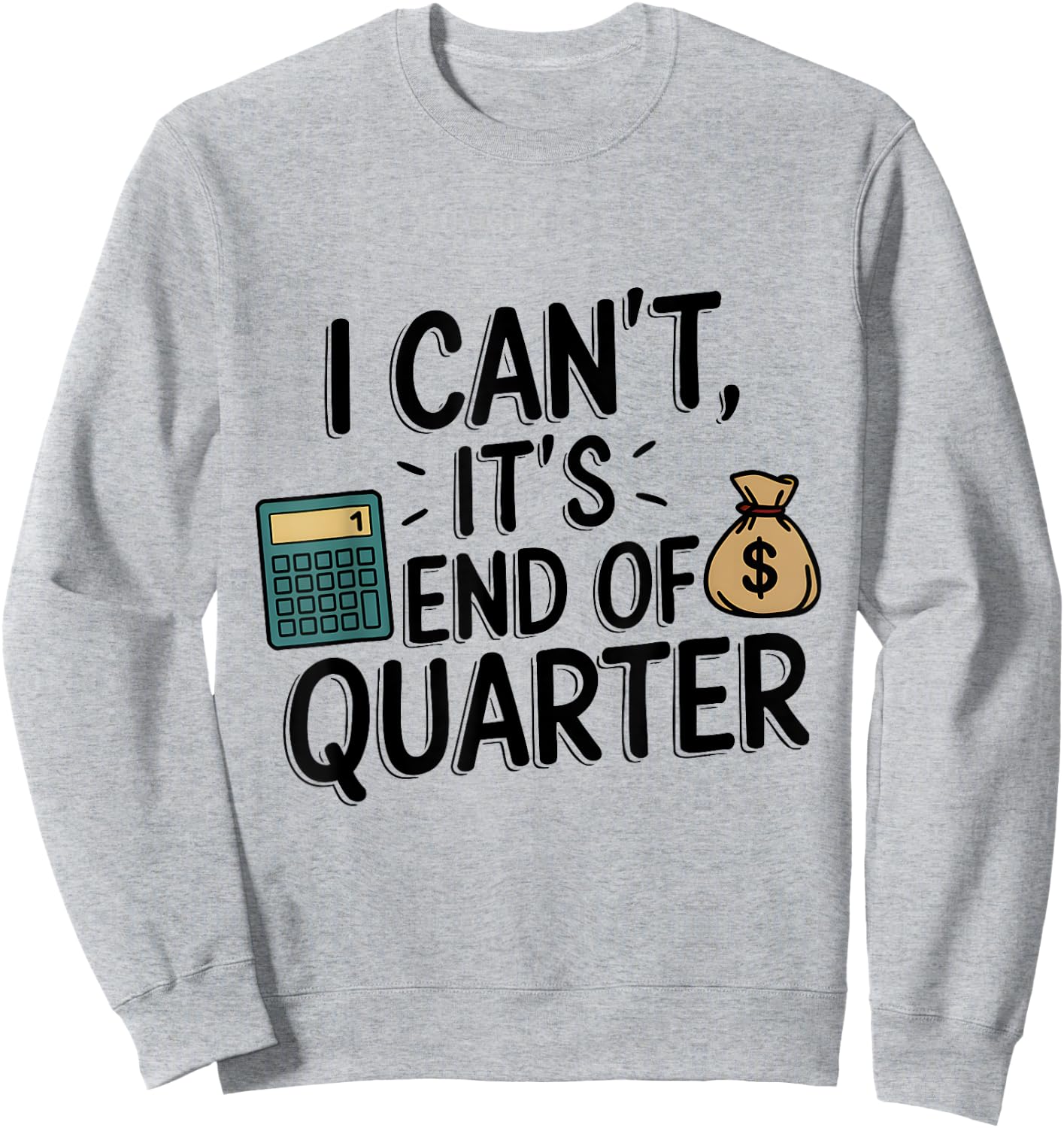 End of Quarter Funny CFO Accountant Sweatshirt - Sweatshirt | Ash