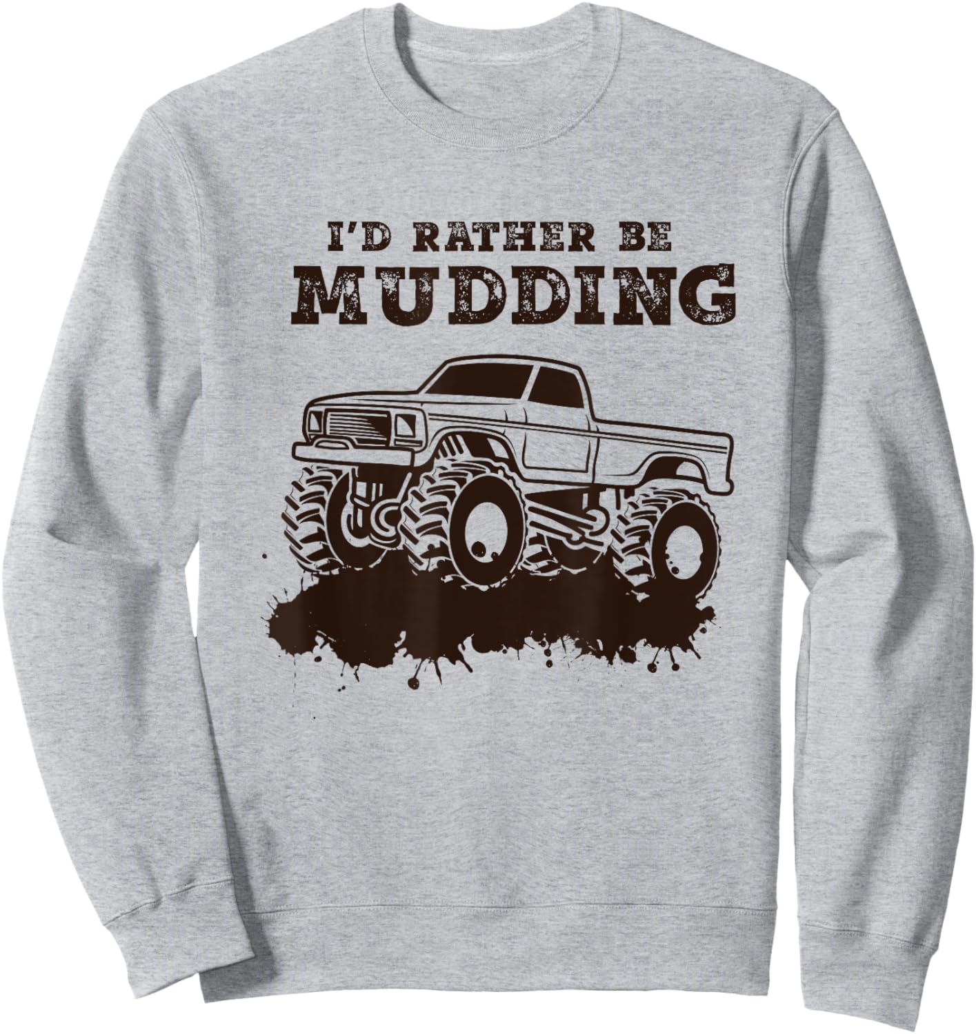 I'd Rather Be Mudding - Muddin 4x4 Mud Monster Truck Sweatshirt - Sweatshirt | Ash