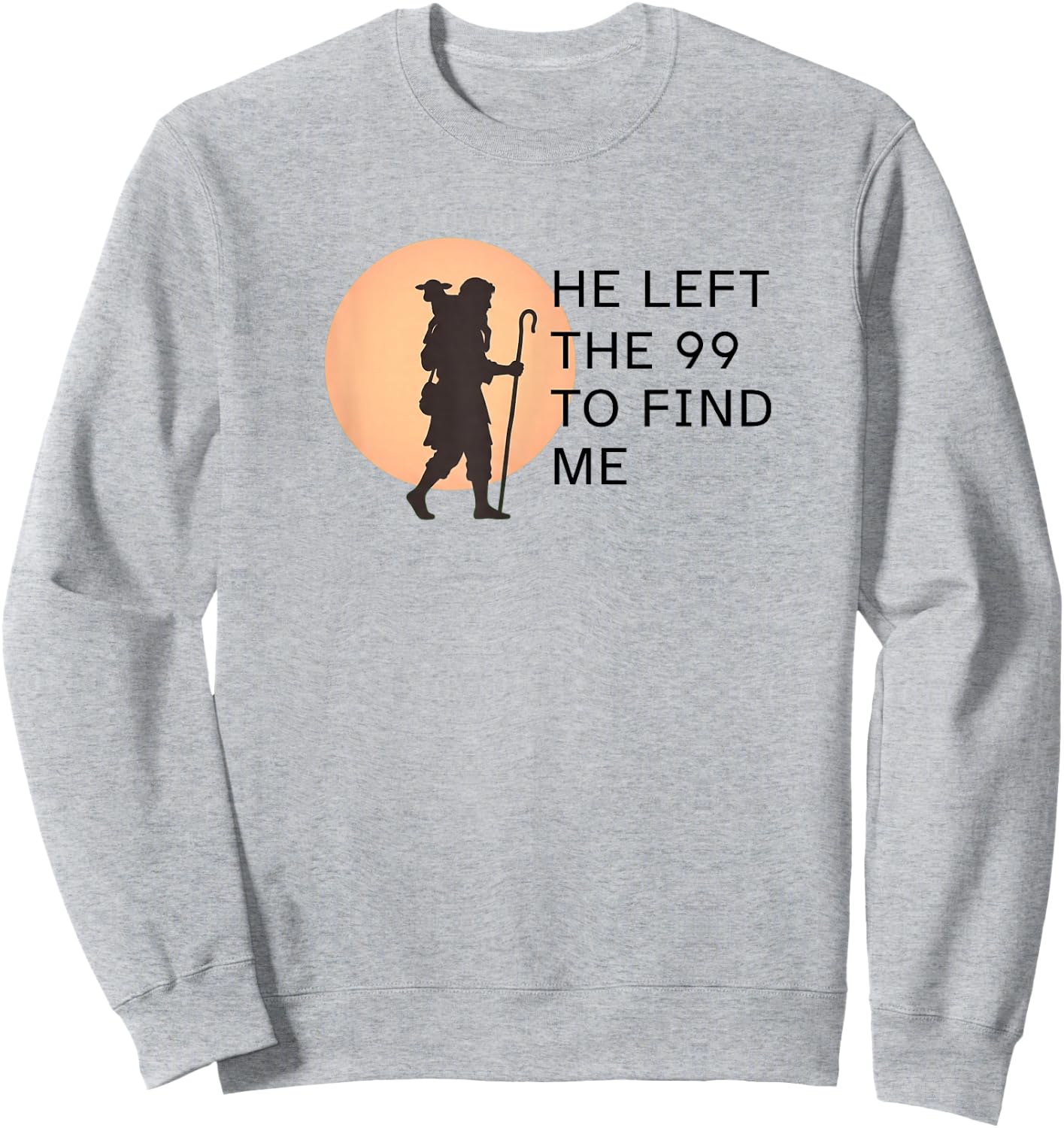 He Left the 99 to Find Me Lost Sheep Silhouette Parable Sweatshirt - Sweatshirt | Ash