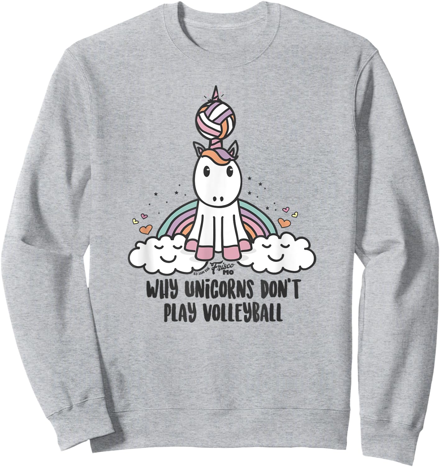 Why Unicorns Don't Play Volleyball Sweatshirt - Sweatshirt | Ash