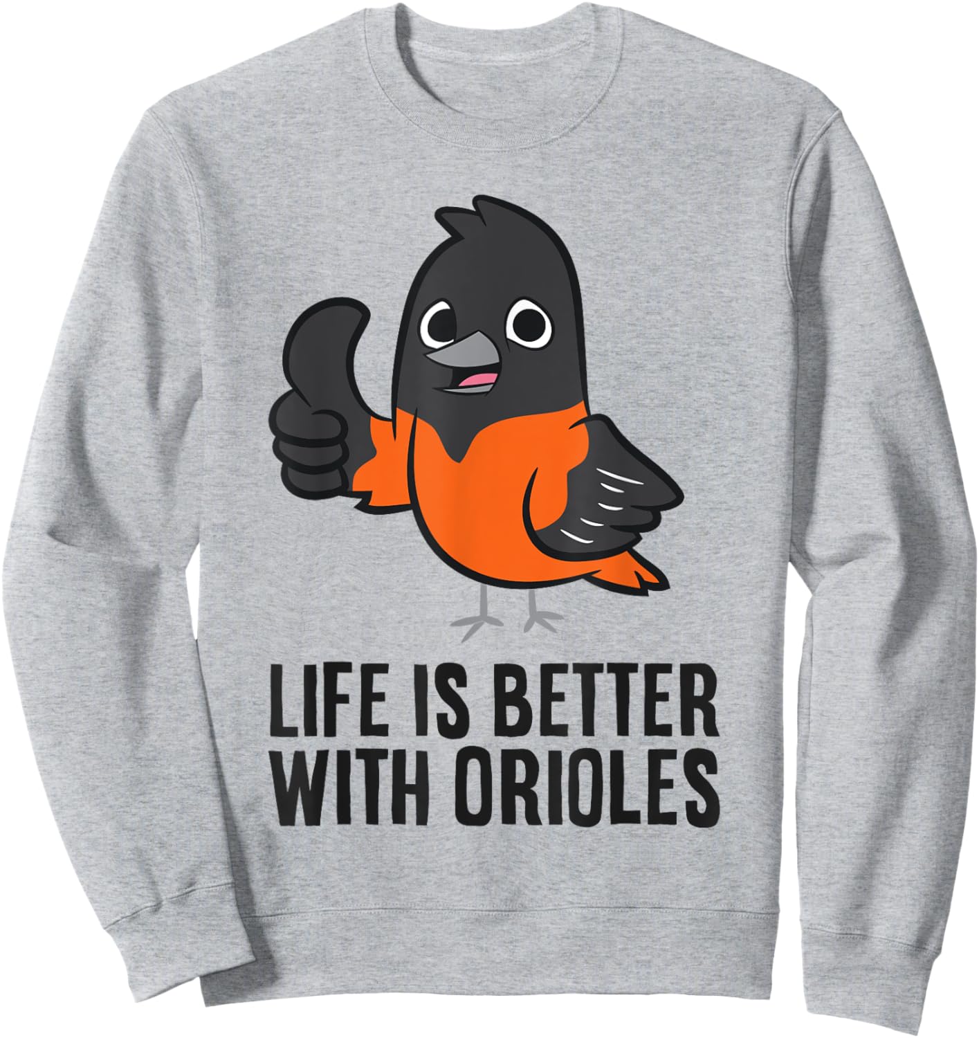 Life Is Better With Orioles Sweatshirt - Sweatshirt | Ash