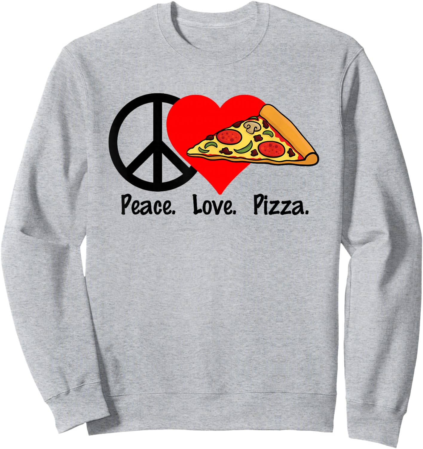 Peace Love Pizza Shirt - Eat Food Party Slice Pi Sweatshirt - Sweatshirt | Ash