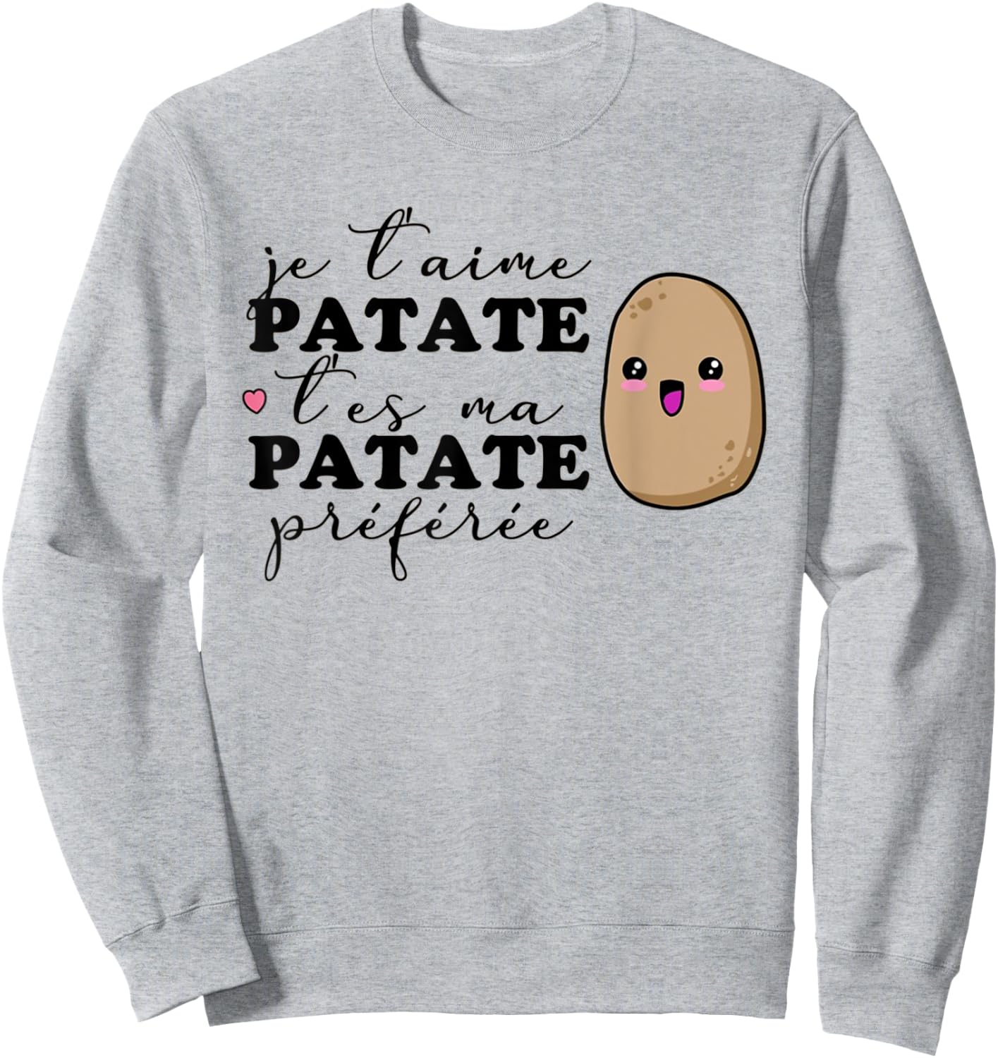 Je T'aime Patate T'es Ma Potato Favorite , white Sweatshirt - Sweatshirt | Ash