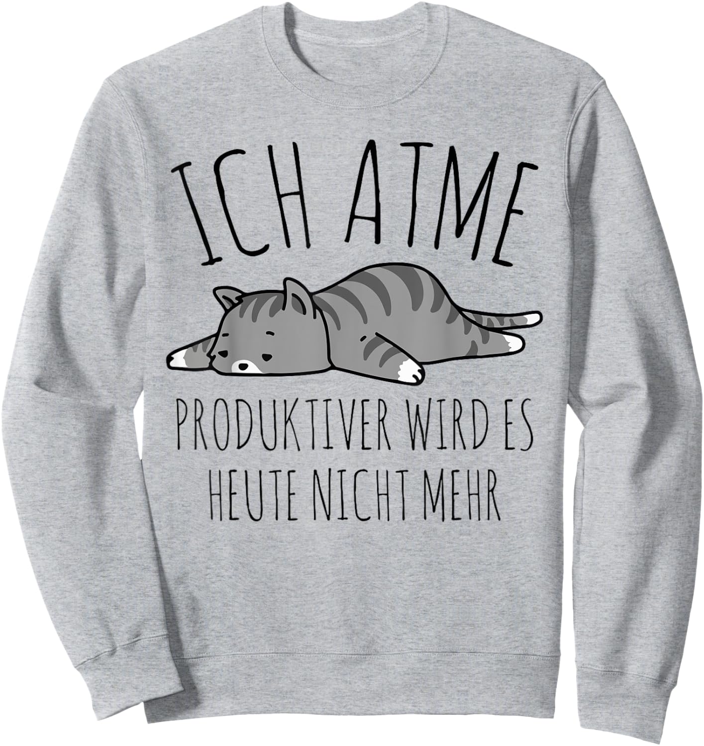 Spruch: Ich atme. Produktiver wird es heute nicht mehr Katze Sweatshirt - Sweatshirt | Ash