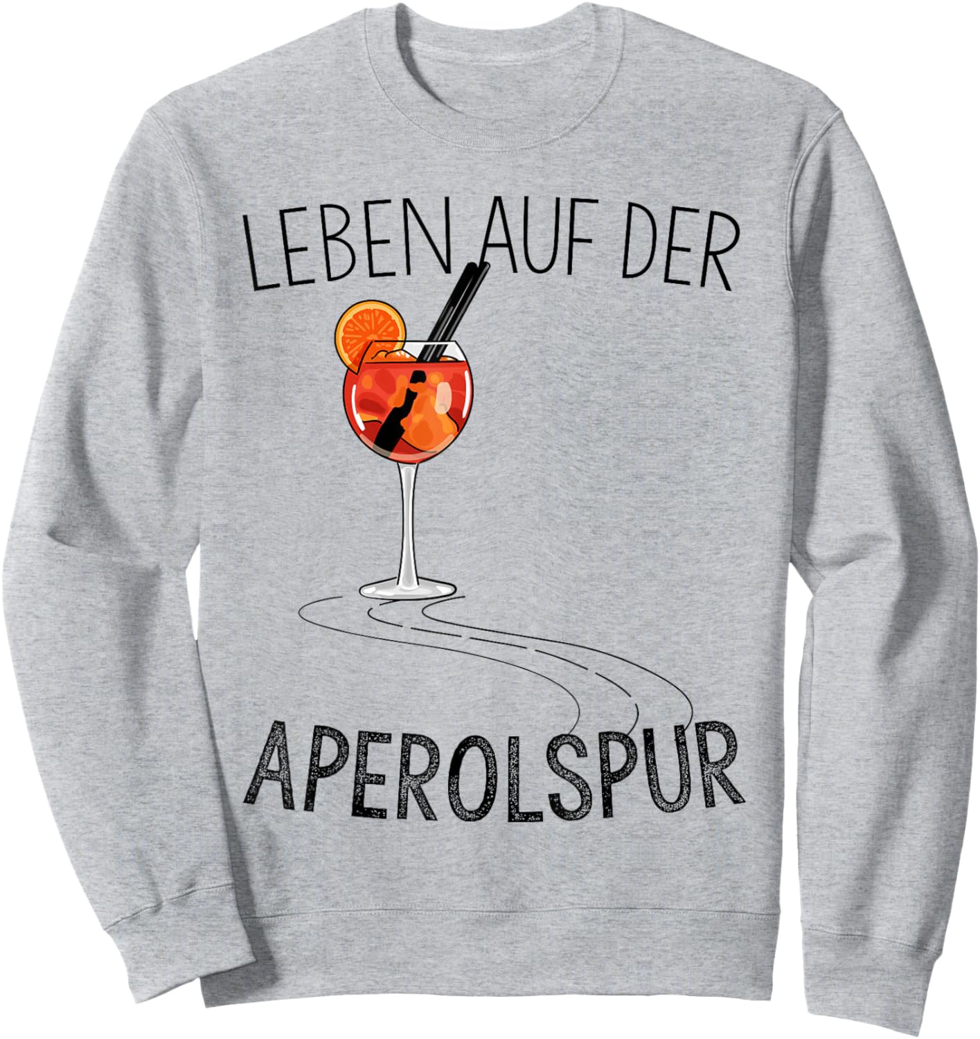 with German Text "Leben auf der APEROLSPUR" [Life, White Sweatshirt - Sweatshirt | Ash