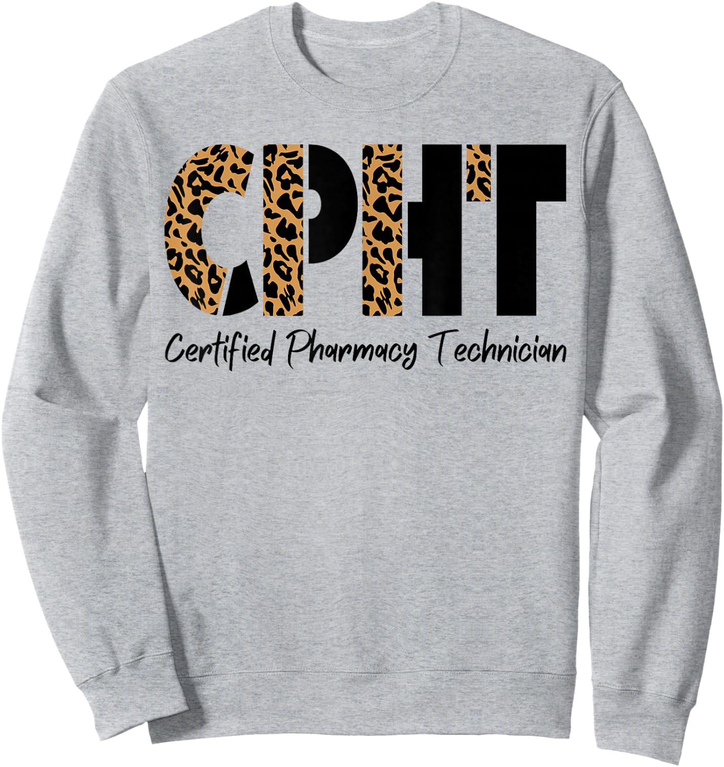 CPHT Leopard Certified Pharmacy Technician Sweatshirt - Sweatshirt | Ash