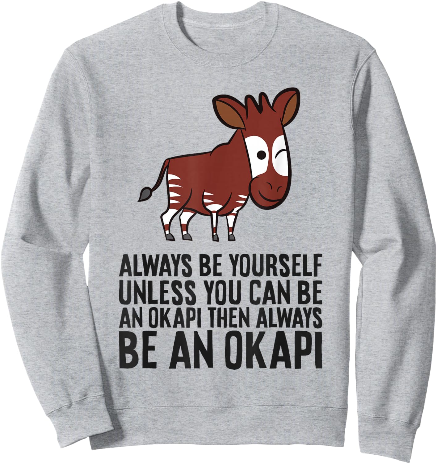 Always Be Yourself Unless You Can Be An Okapi Sweatshirt - Sweatshirt | Ash