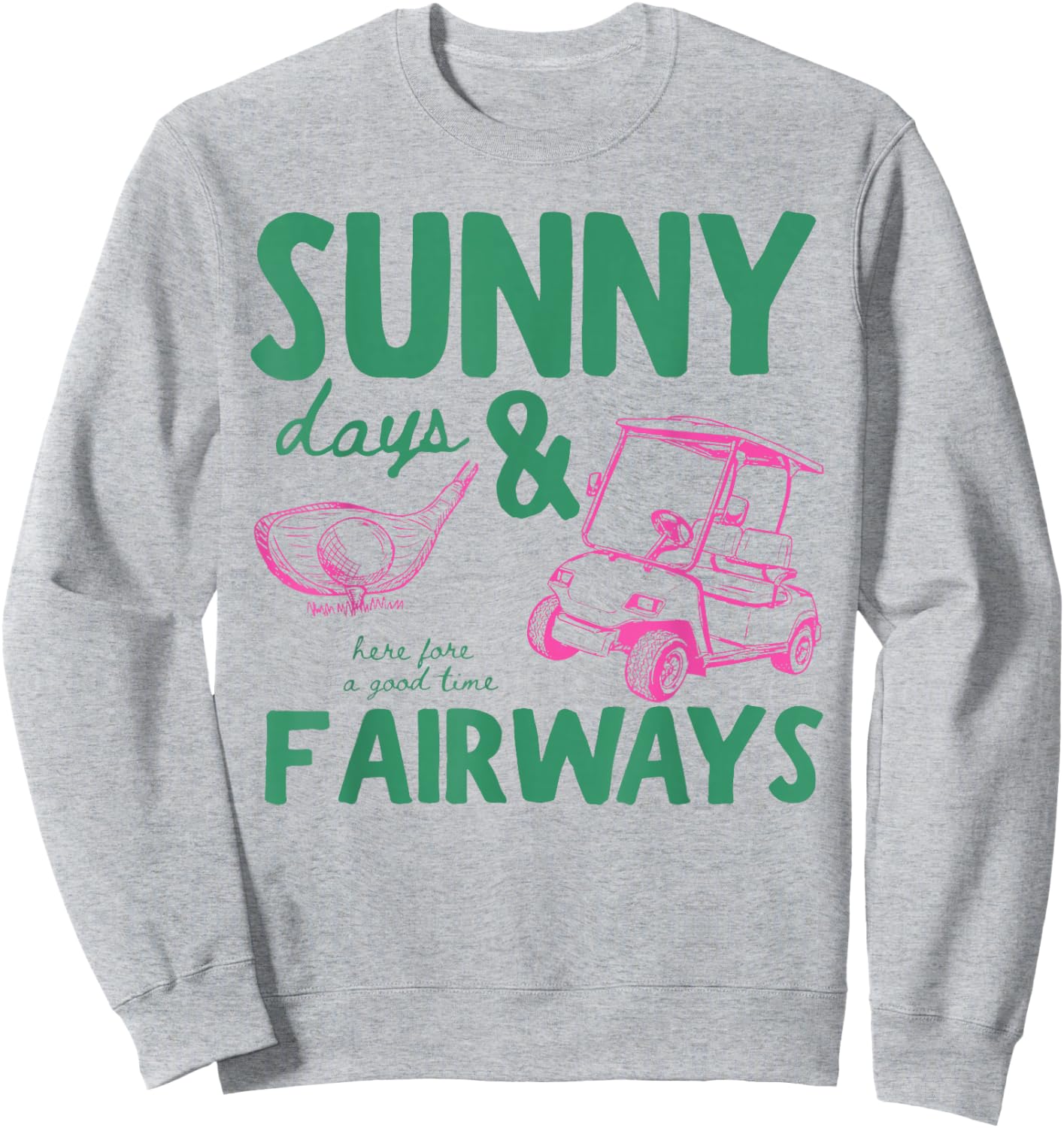 Summer Vacation Sunny Days and Fairways Golf Lover Funny Sweatshirt - Sweatshirt | Ash