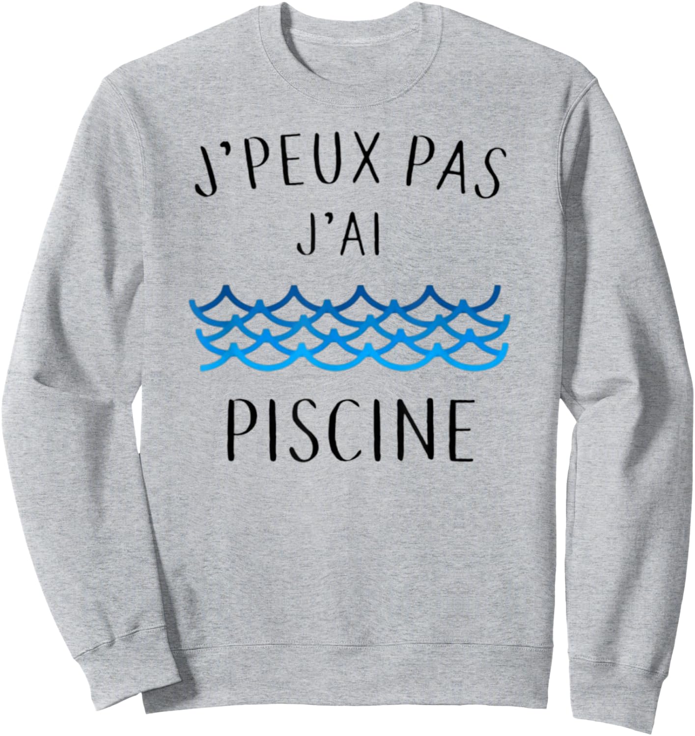 J'peux Pas J'ai Piscine Gift Sweatshirt - Sweatshirt | Ash