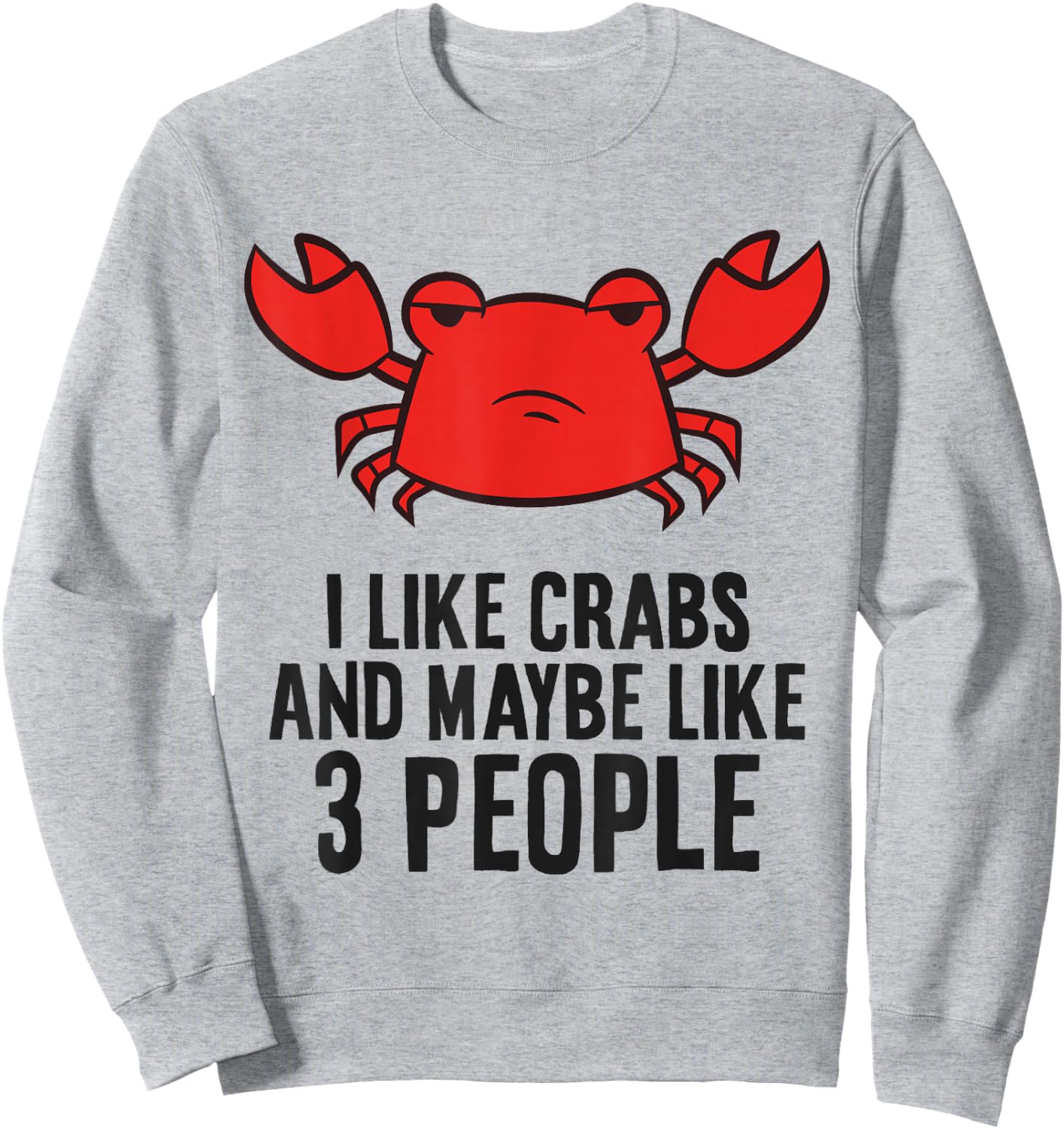 I Like Crabs And Maybe Like 3 People Funny Crab Sweatshirt - Sweatshirt | Ash