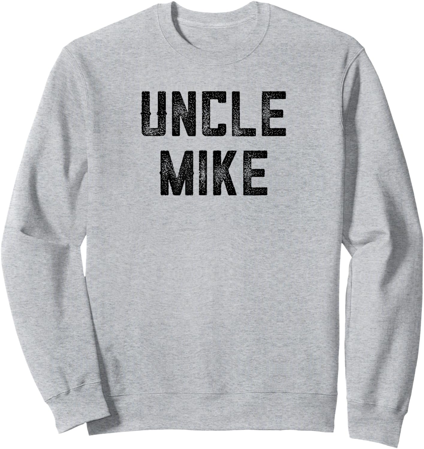 Uncle Mike Funny Uncle Niece Nephew First Time Uncle Day Sweatshirt - Sweatshirt | Ash