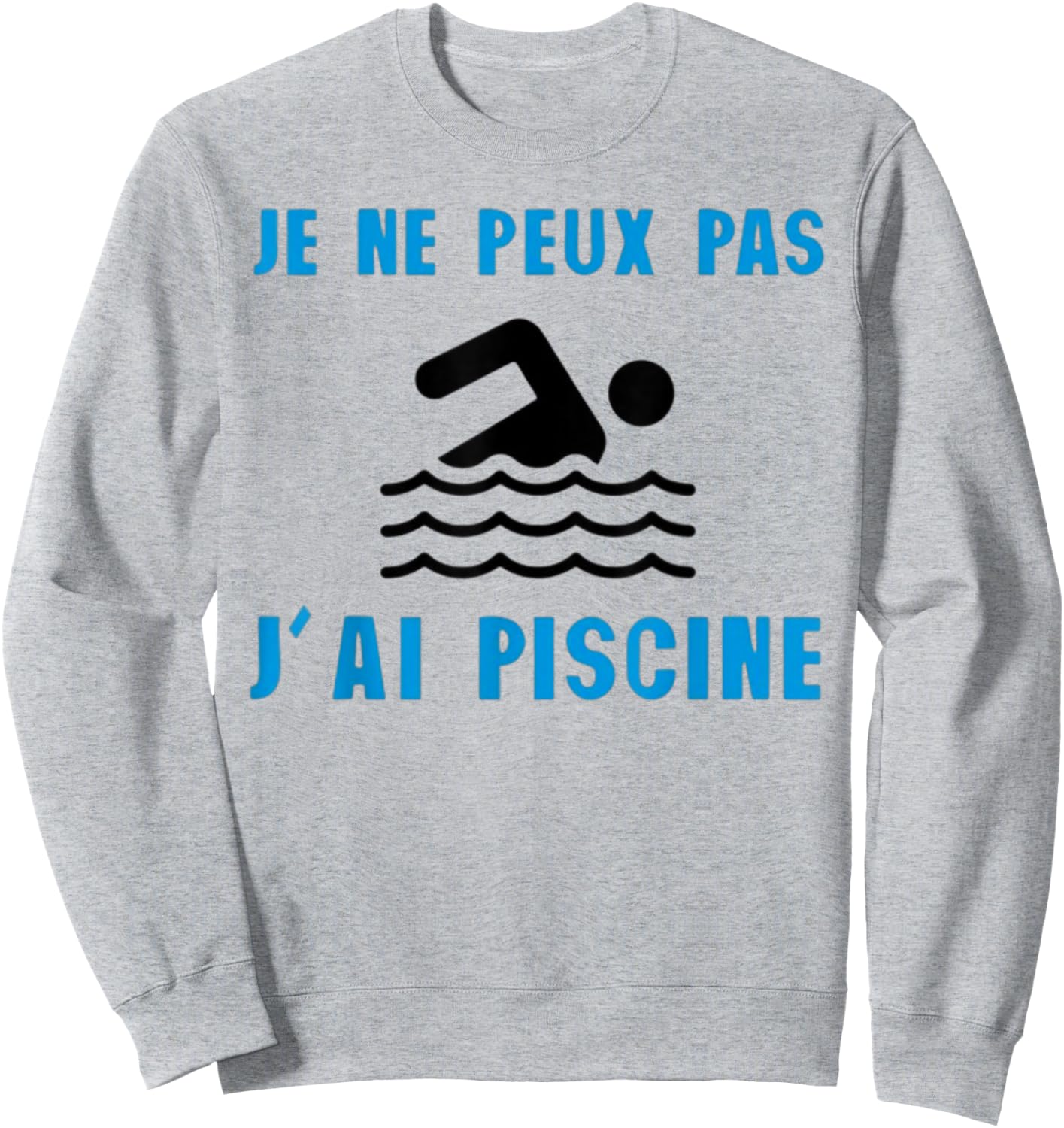 Je Peux Pas J'ai Piscine Swimming Gift Sweatshirt - Sweatshirt | Ash