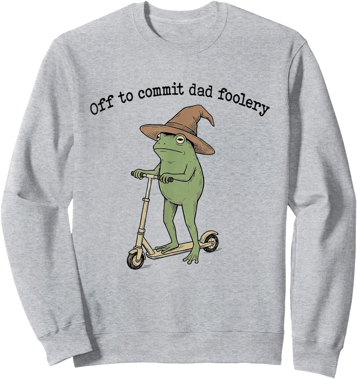Off to Commit Dad Foolery Frog Dad Jokes Funny Fathers Day Sweatshirt - Sweatshirt | Ash