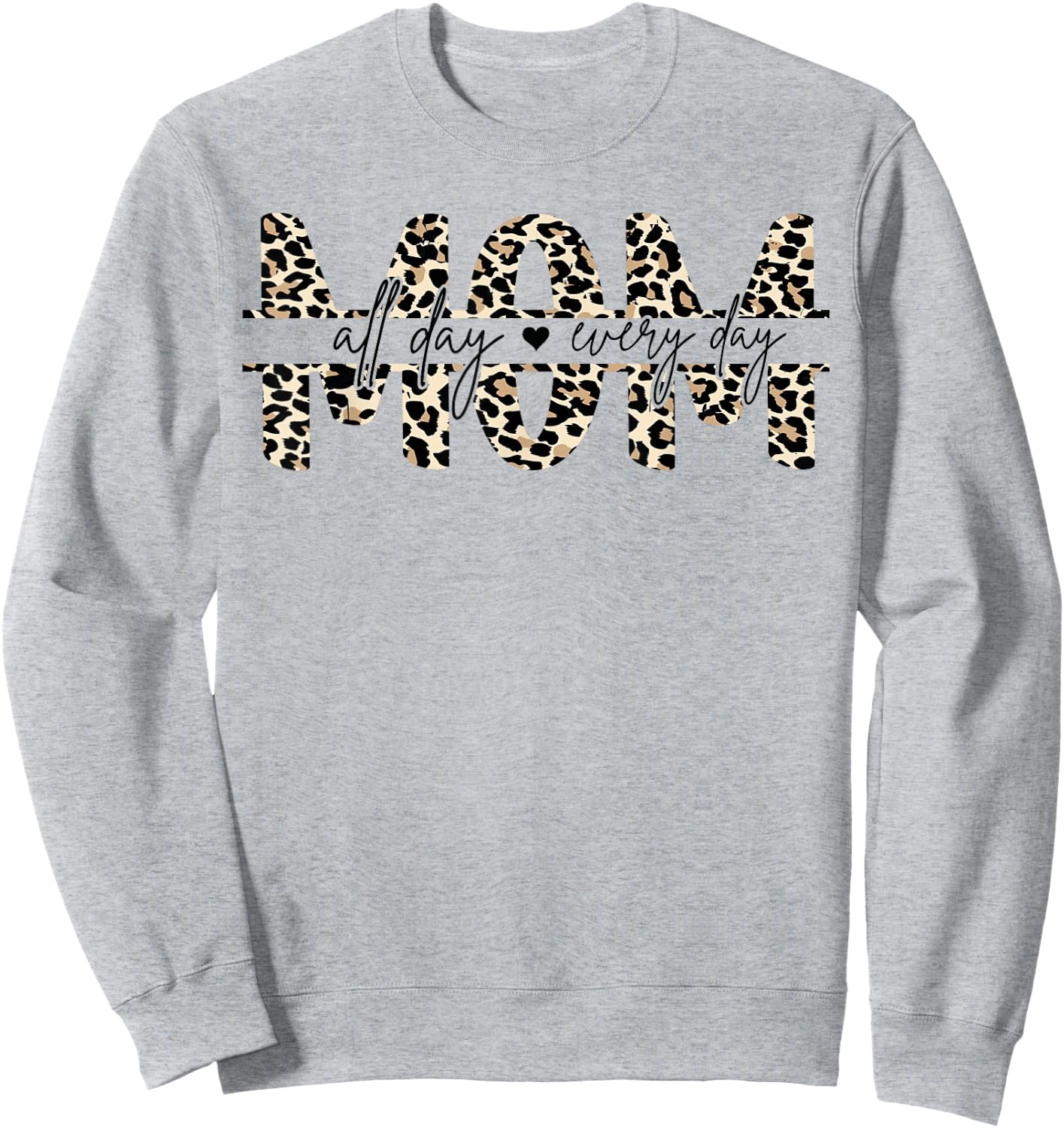 Leo Print Leopard Mom Mummy All Day Everyday Sweatshirt - Sweatshirt | Ash