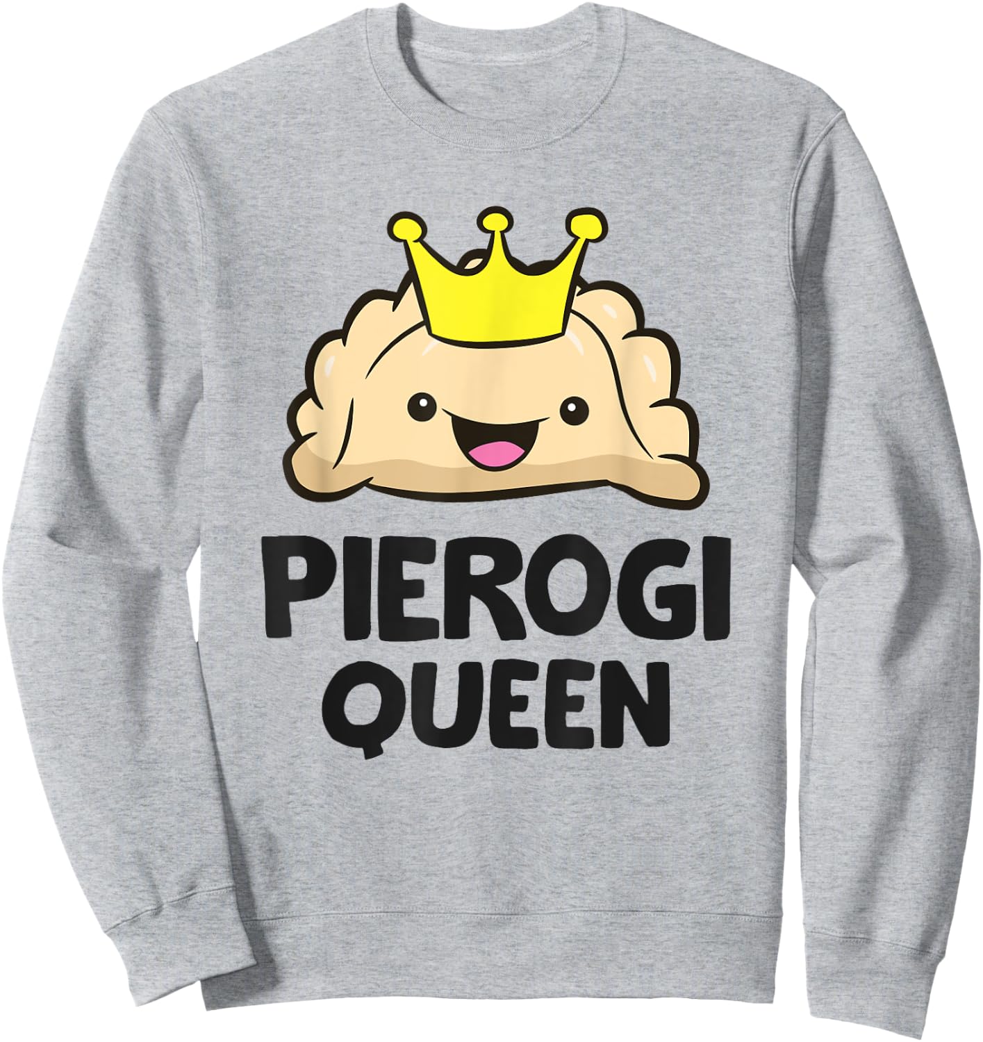 Pierogi Queen Women Girls Polish Pierogi Sweatshirt - Sweatshirt | Ash