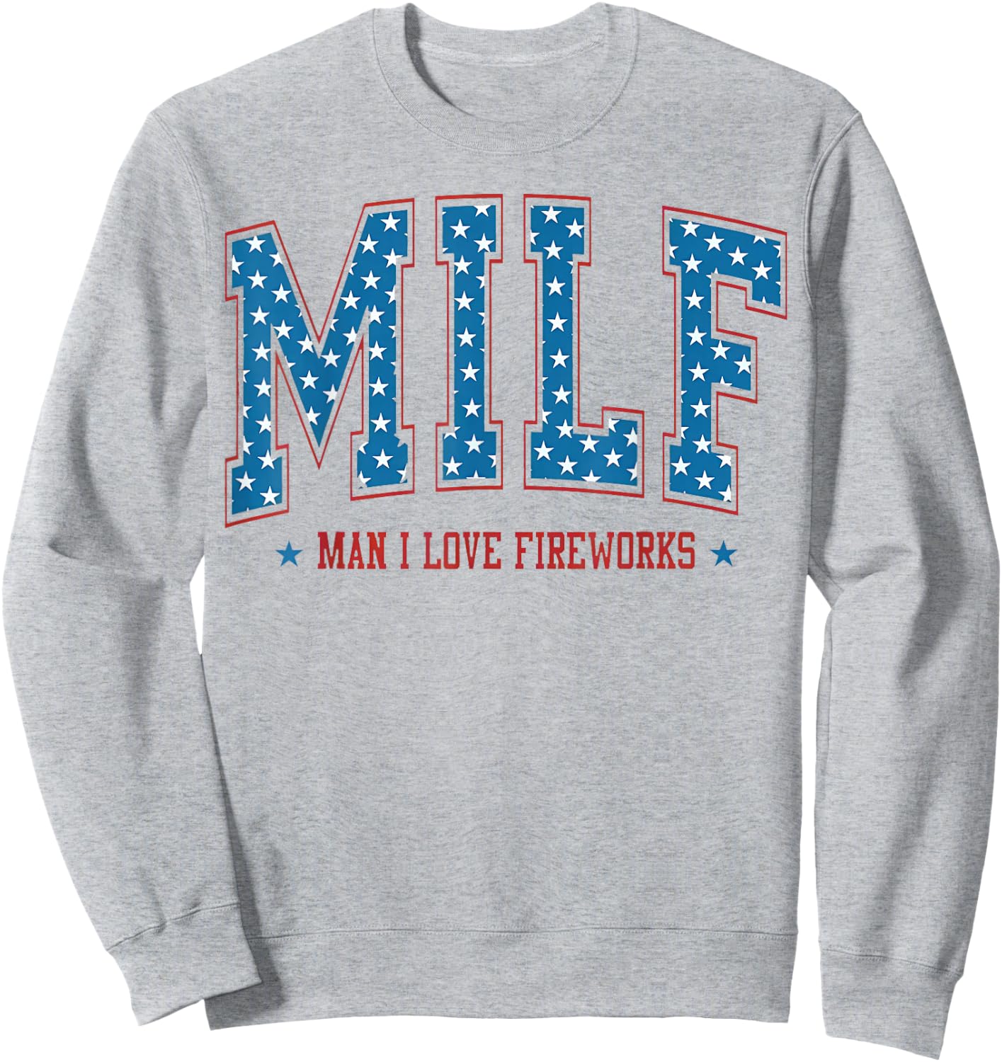 Man I Love Fireworks Funny 4th of July 250 Years of Freedom Sweatshirt - Sweatshirt | Ash